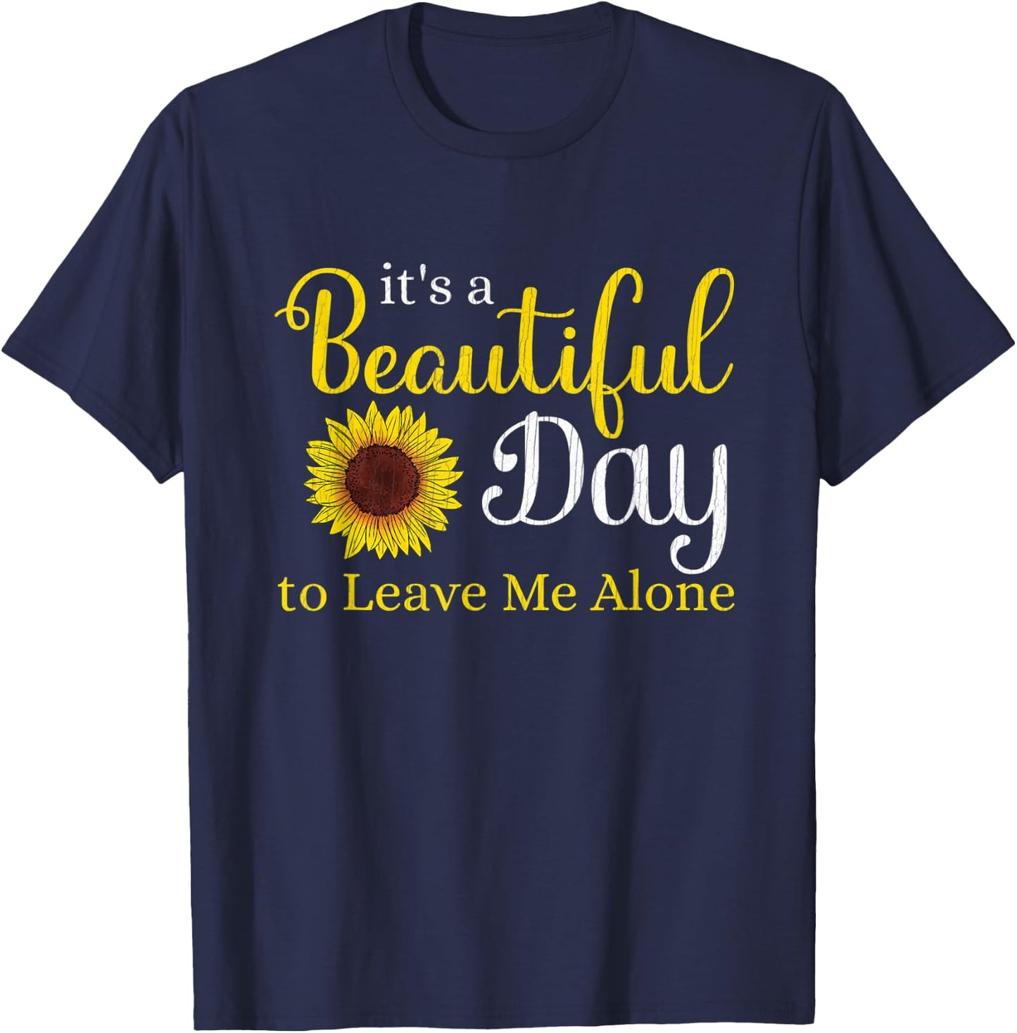 Sunflower Graphic It's A Beautiful Day To Leave Me Alone T-Shirt - T-Shirt | Navy