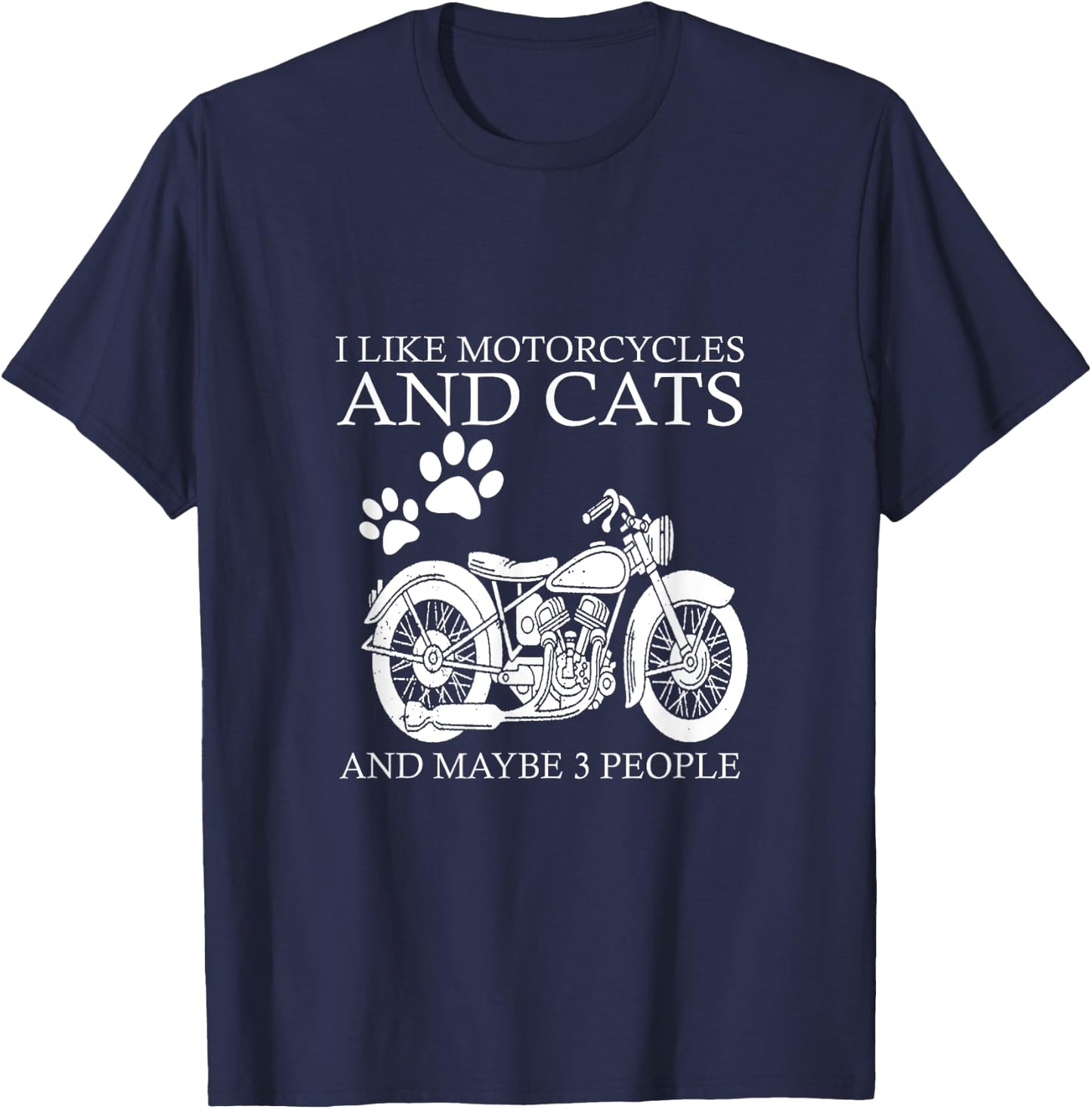 I like motorcycles and cats and maybe 3 people T-Shirt - T-Shirt | Navy