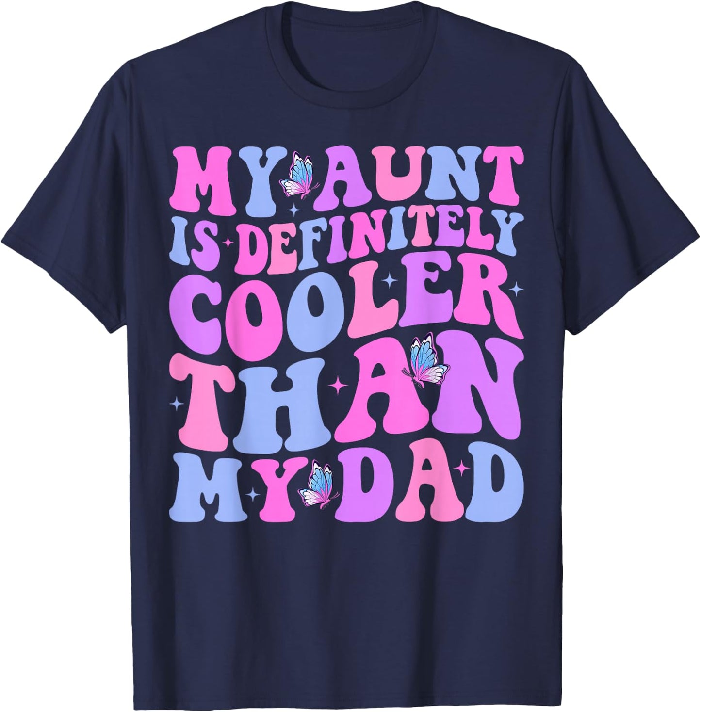 My Aunt is Definitely Cooler Than My Dad Auntie Niece Nephew T-Shirt - T-Shirt | Navy