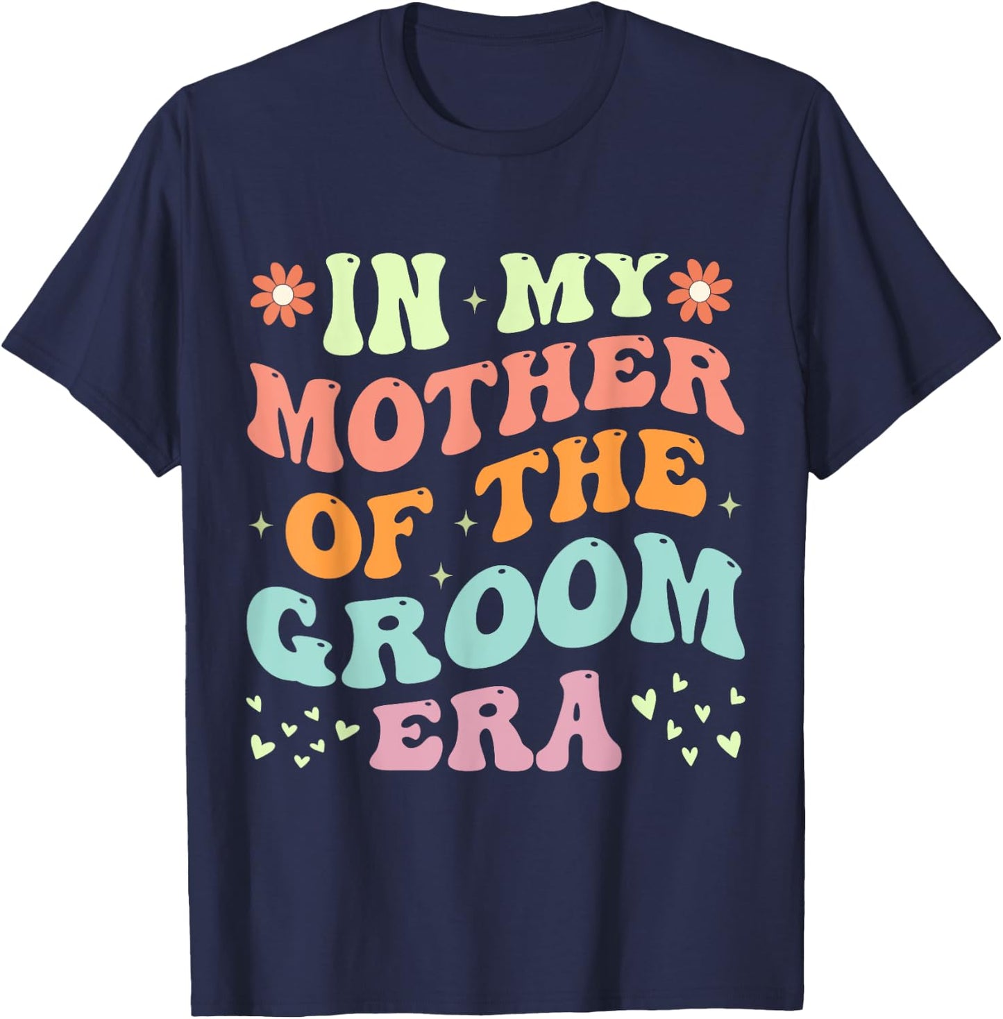 In My Mother Of The Groom Era T-Shirt - T-Shirt | Navy
