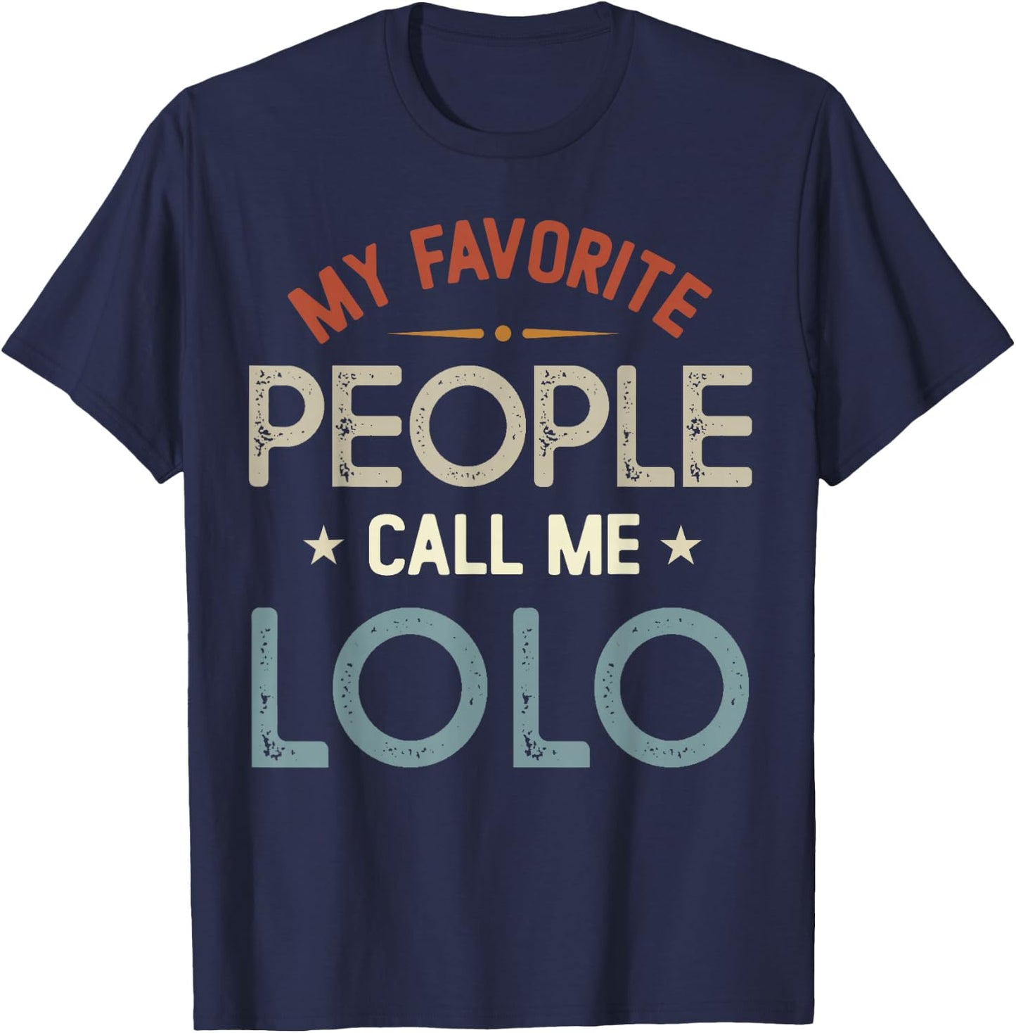 My Favorite People Call Me LOLO Vintage Fathers Day T-Shirt - T-Shirt | Navy