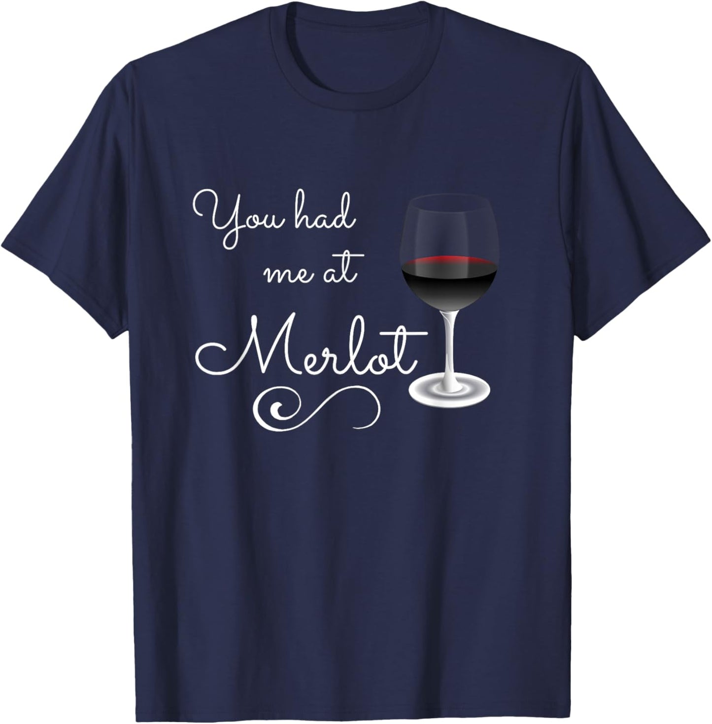 Merlot , You Had Me at Merlot Funny Novelty Shirt T-Shirt - T-Shirt | Navy