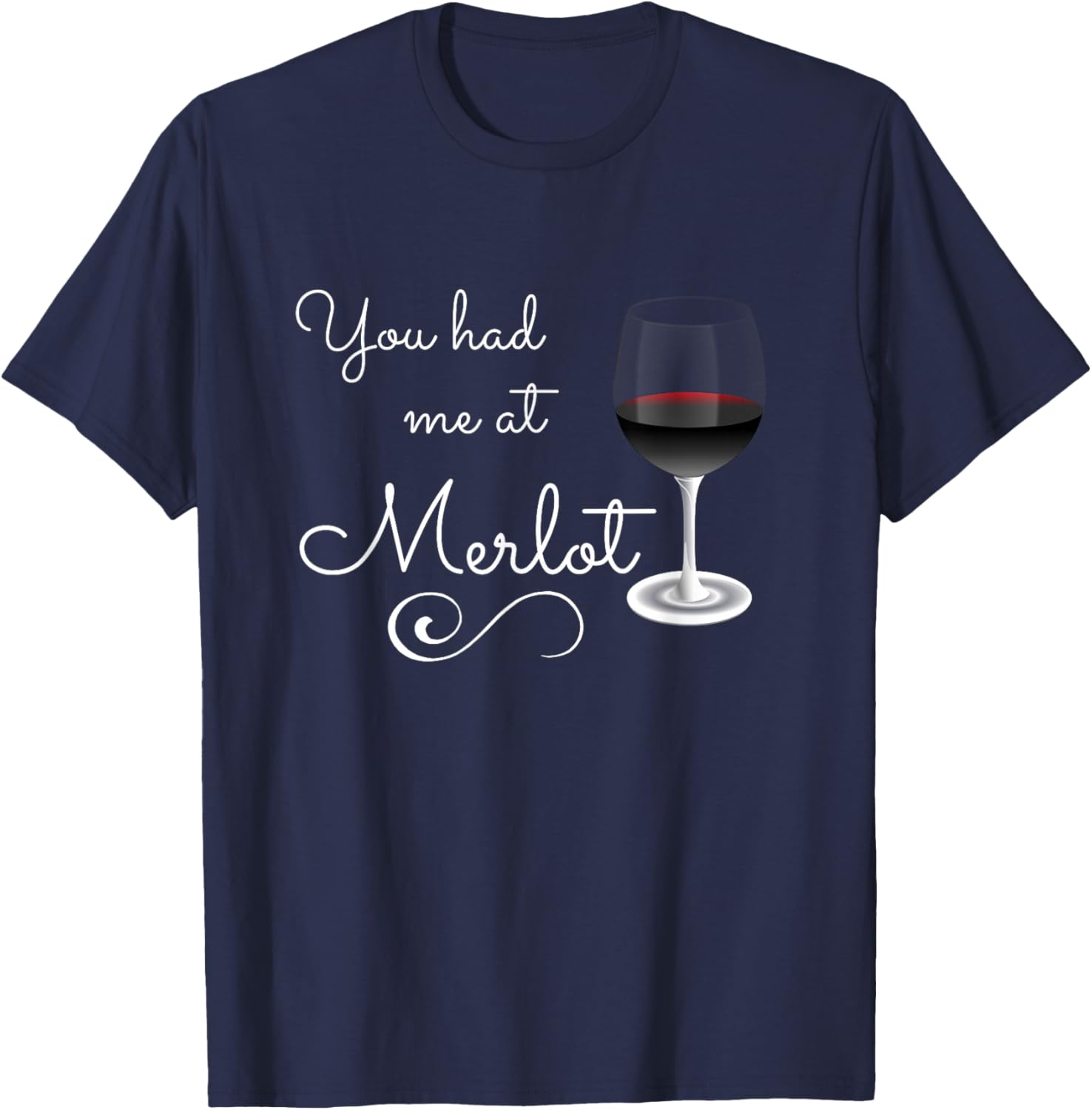 Merlot , You Had Me at Merlot Funny Novelty Shirt T-Shirt - T-Shirt | Navy