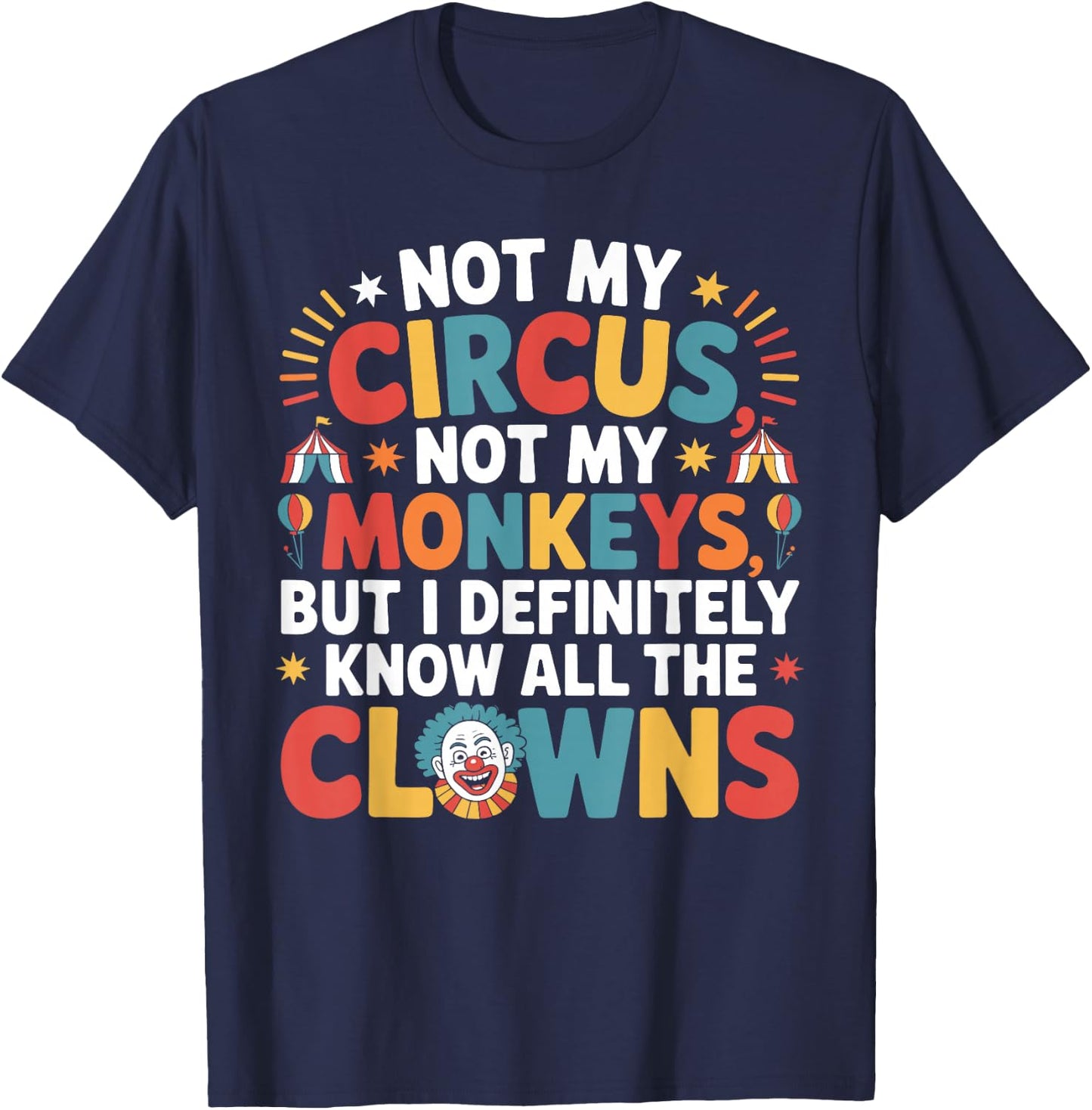 Not My Circus Not My Monkeys Shirt Funny Sarcastic Saying T-Shirt - T-Shirt | Navy