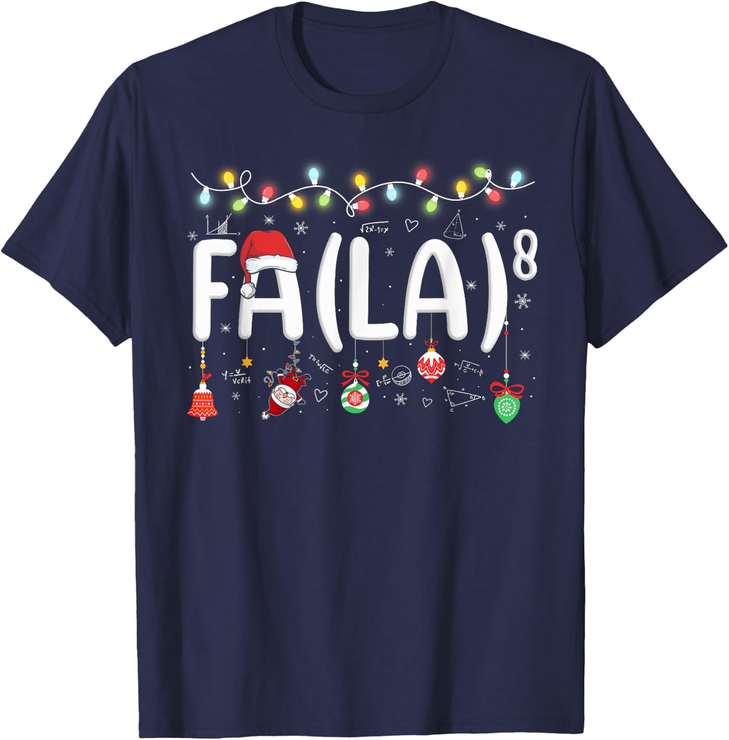 FA (LA)8 Funny Christmas Santa Fa La Math Teacher Student T-Shirt - T-Shirt | Navy