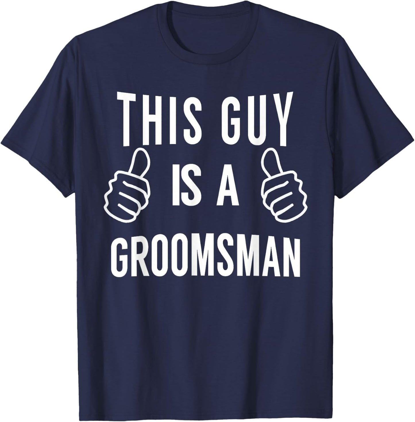 This Guy A The Groomsman - Groomsman Shirt T-Shirt - T-Shirt | Navy