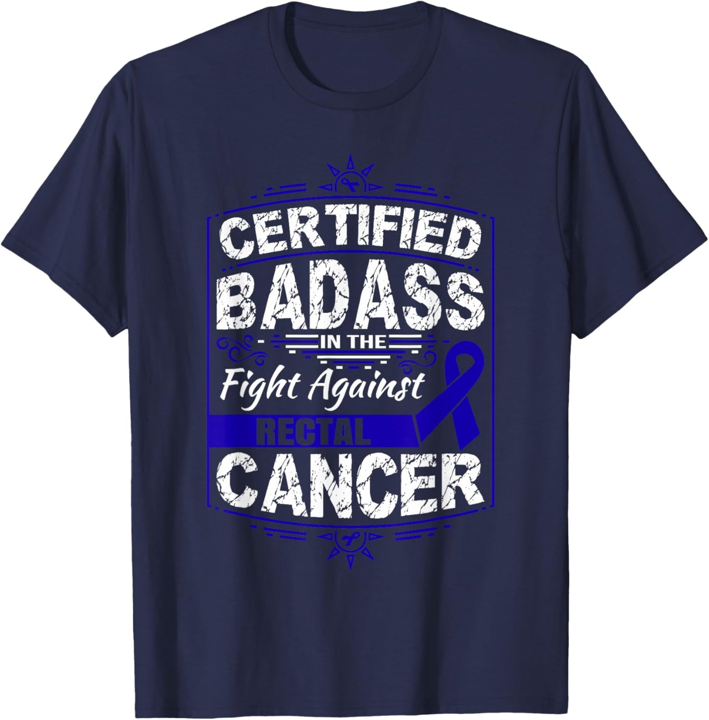 Certified Badass in the fight against Rectal Cancer T-Shirt - T-Shirt | Navy
