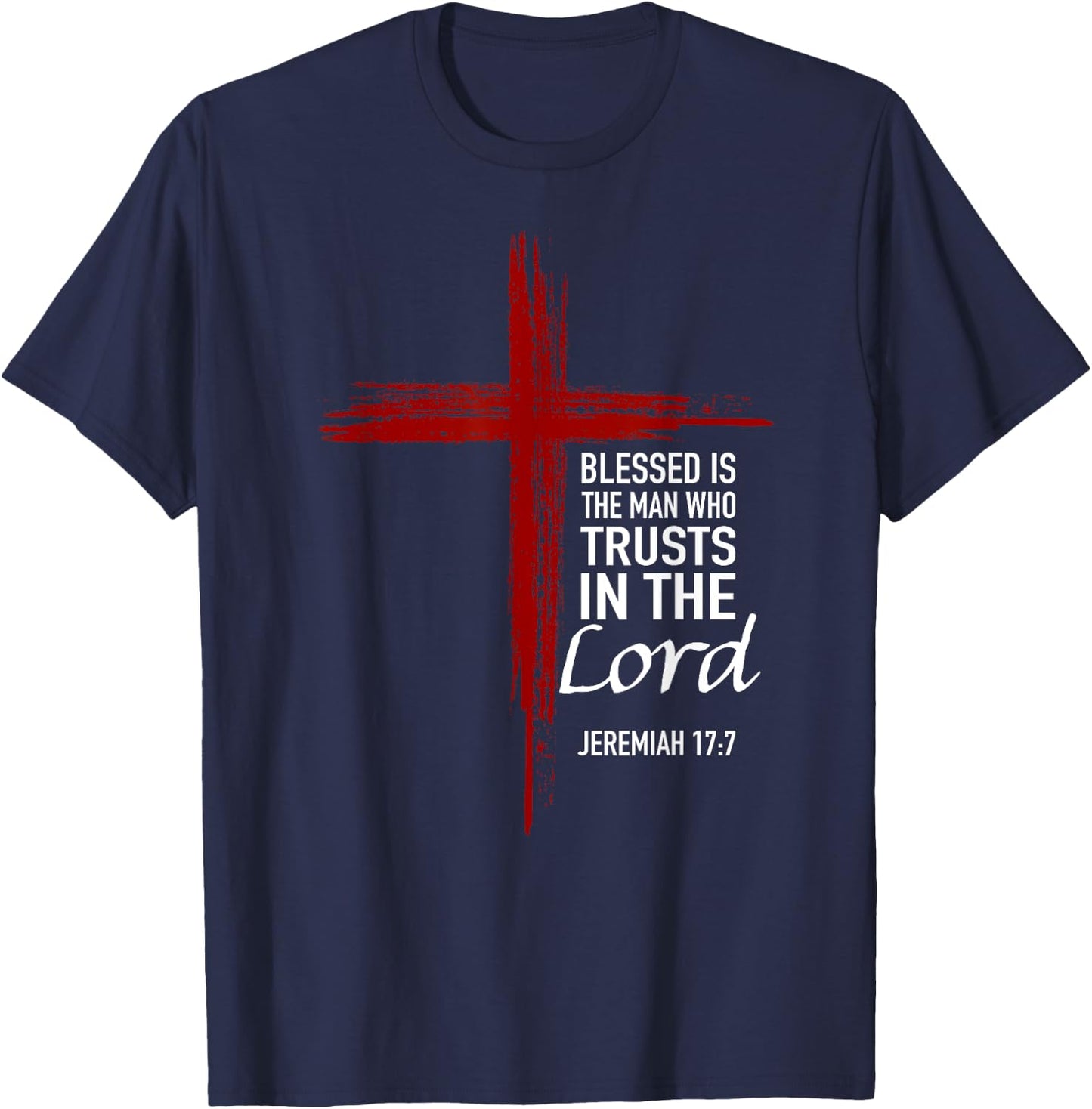 Blessed Is The Man Trusts In The Lord Christian Cross Verse T-Shirt - T-Shirt | Navy
