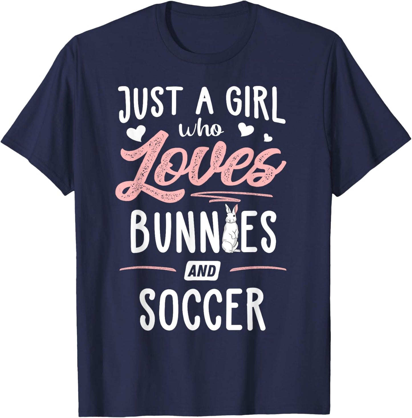 Just A Girl Who Loves Bunnies And Soccer Gift Women T-Shirt - T-Shirt | Navy