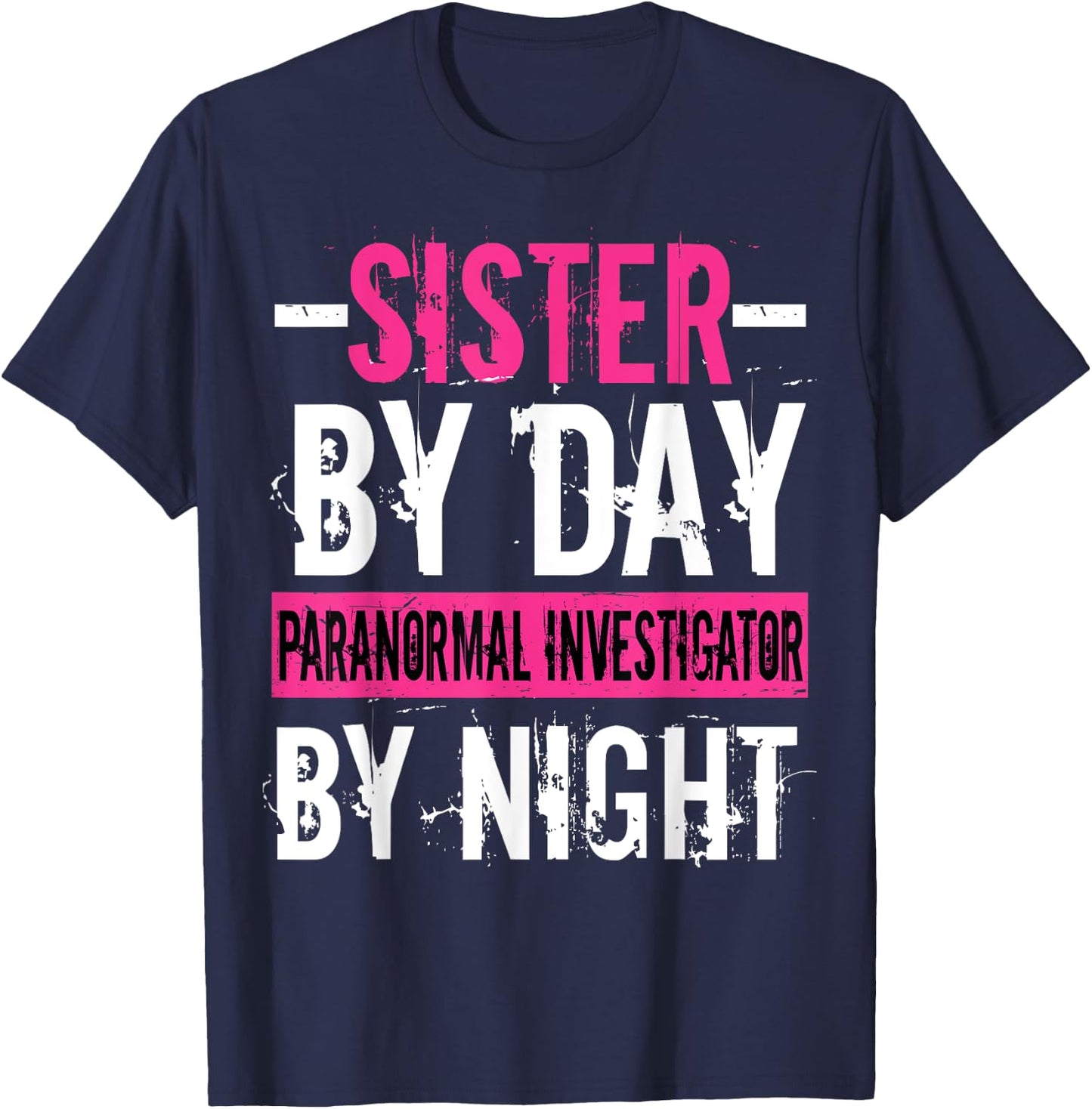 Ghost Hunting Hunter Paranormal Sister Investigator T-Shirt - T-Shirt | Navy