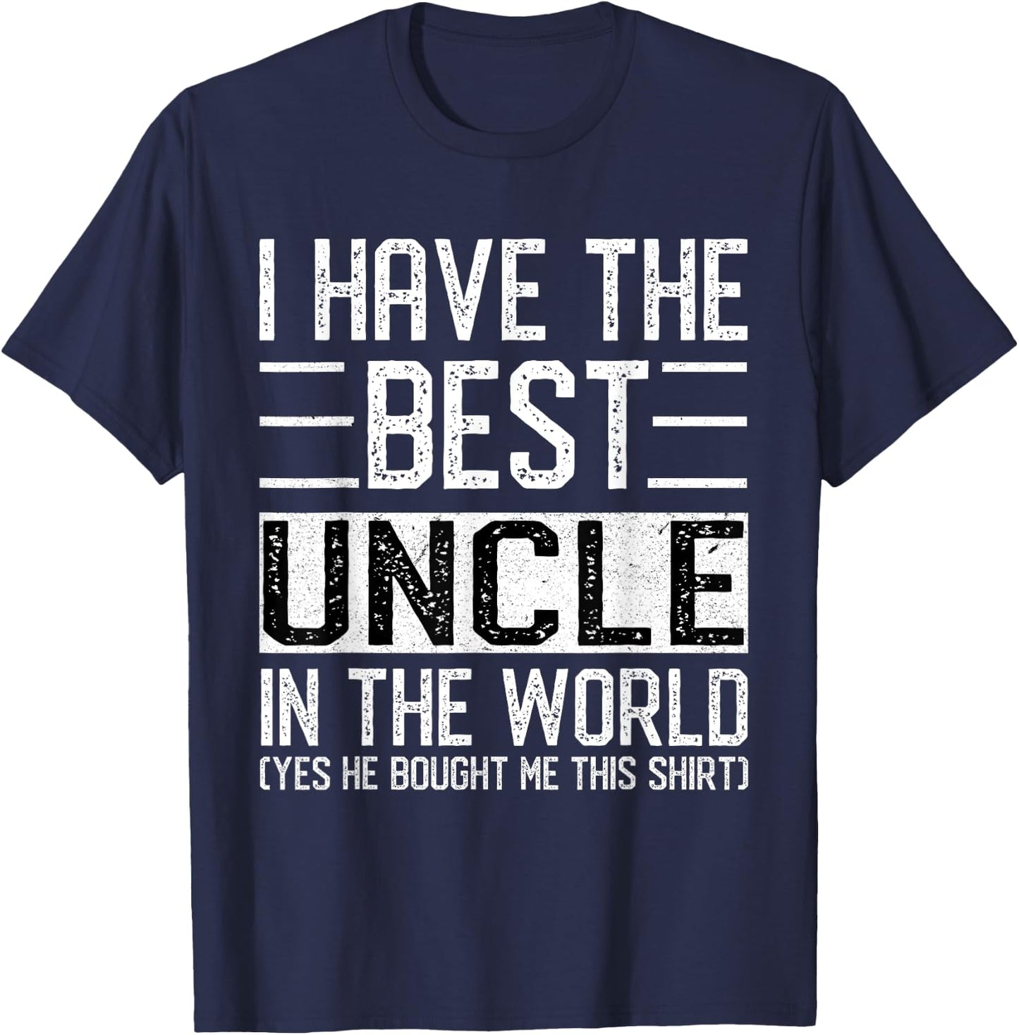 I Have The Best Uncle In The World Funny Big-Guy Favuncle T-Shirt - T-Shirt | Navy