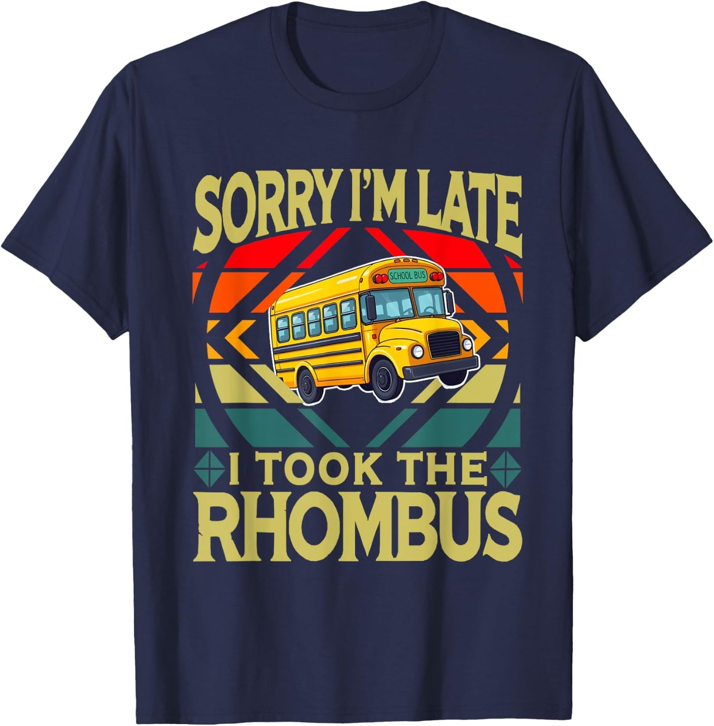 Sorry I'm Late I Took The Rhombus Sarcastic Math Teacher T-Shirt - T-Shirt | Navy