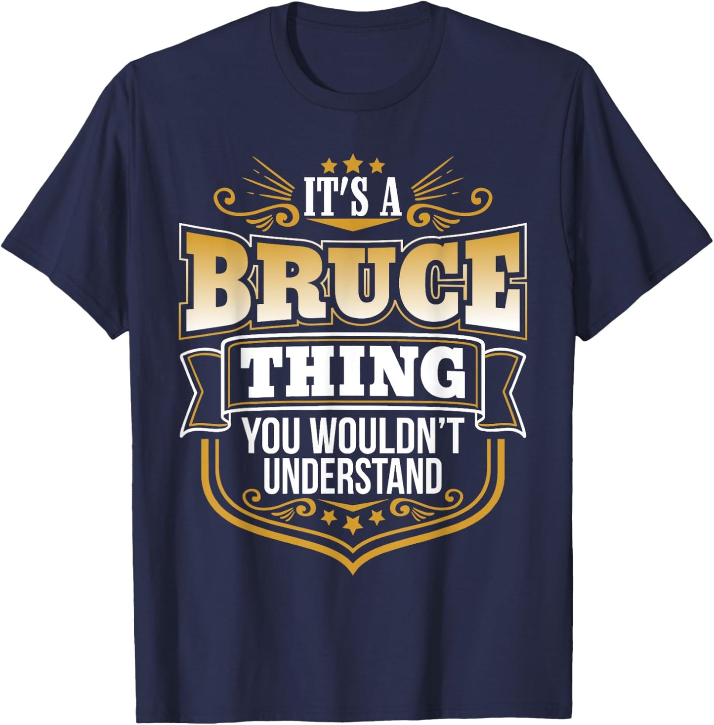 its a Bruce Thing You Wouldnt Understand Bruce T-Shirt - T-Shirt | Navy