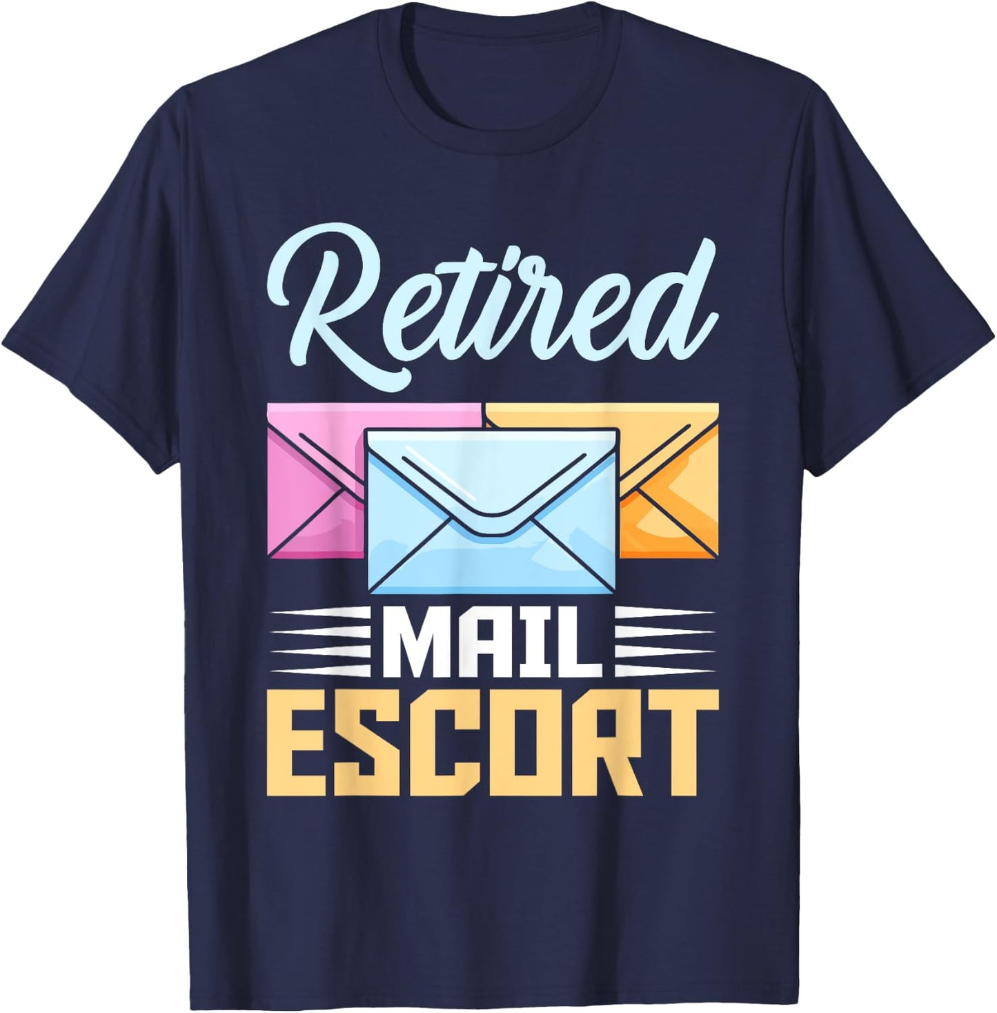Retired Postal Worker Mail Escort Mailman Retirement T-Shirt - T-Shirt | Navy