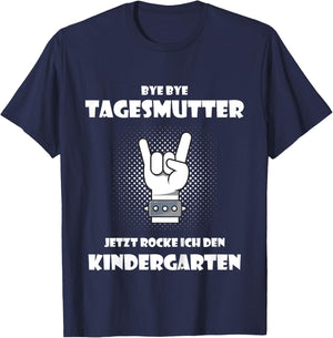 Children's Bye bye Tagesmutter - Jetzt rocke ich den Kindergarten, nursery , black, 80 T-Shirt - T-Shirt | Navy