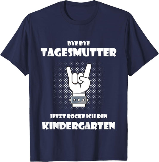 Children's Bye bye Tagesmutter - Jetzt rocke ich den Kindergarten, nursery , black, 80 T-Shirt - T-Shirt | Navy