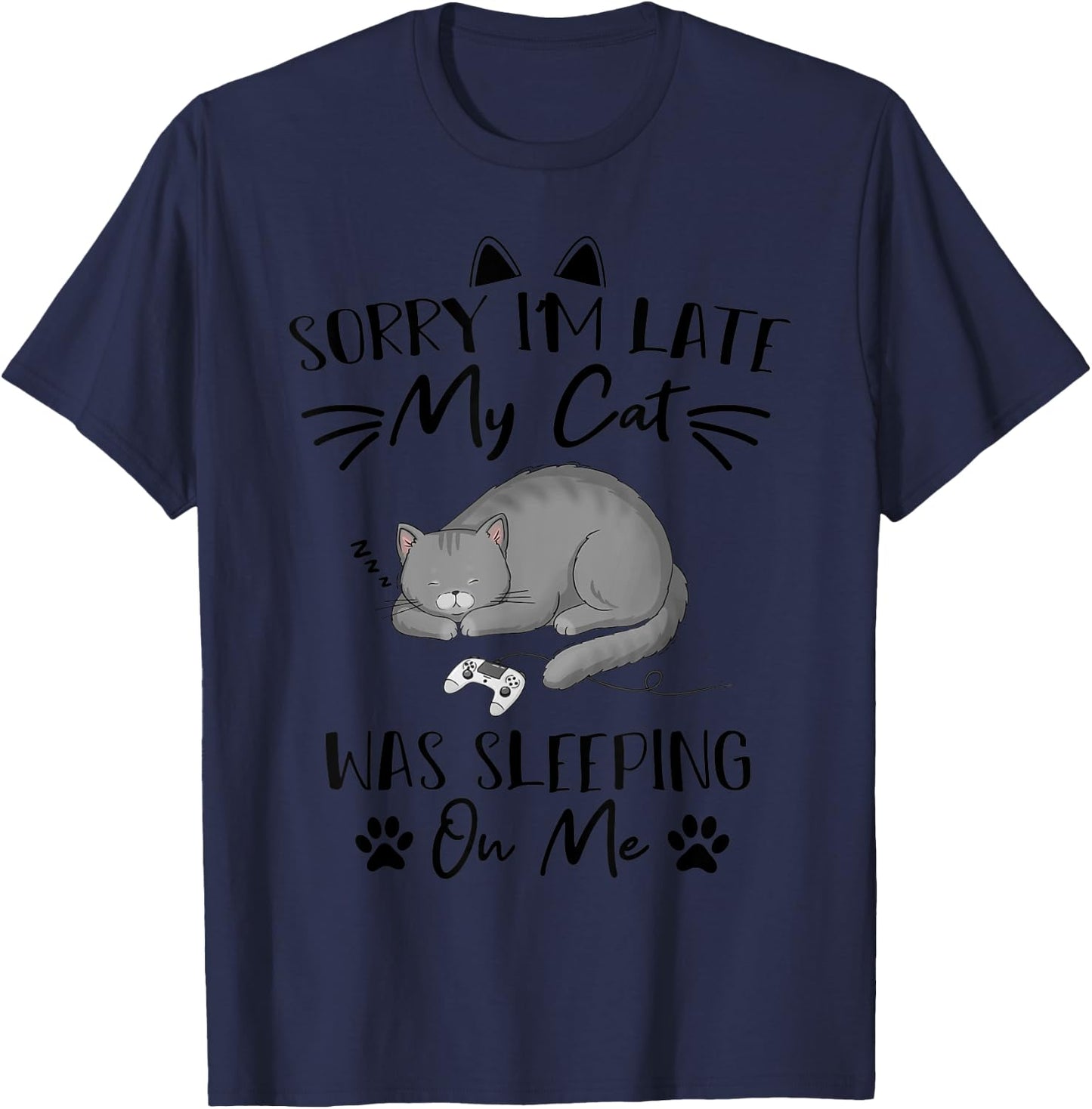 Sorry i'm Late my Cat was sleeping on me Funny cat Gaming Men Women Kids T-Shirt - T-Shirt | Navy