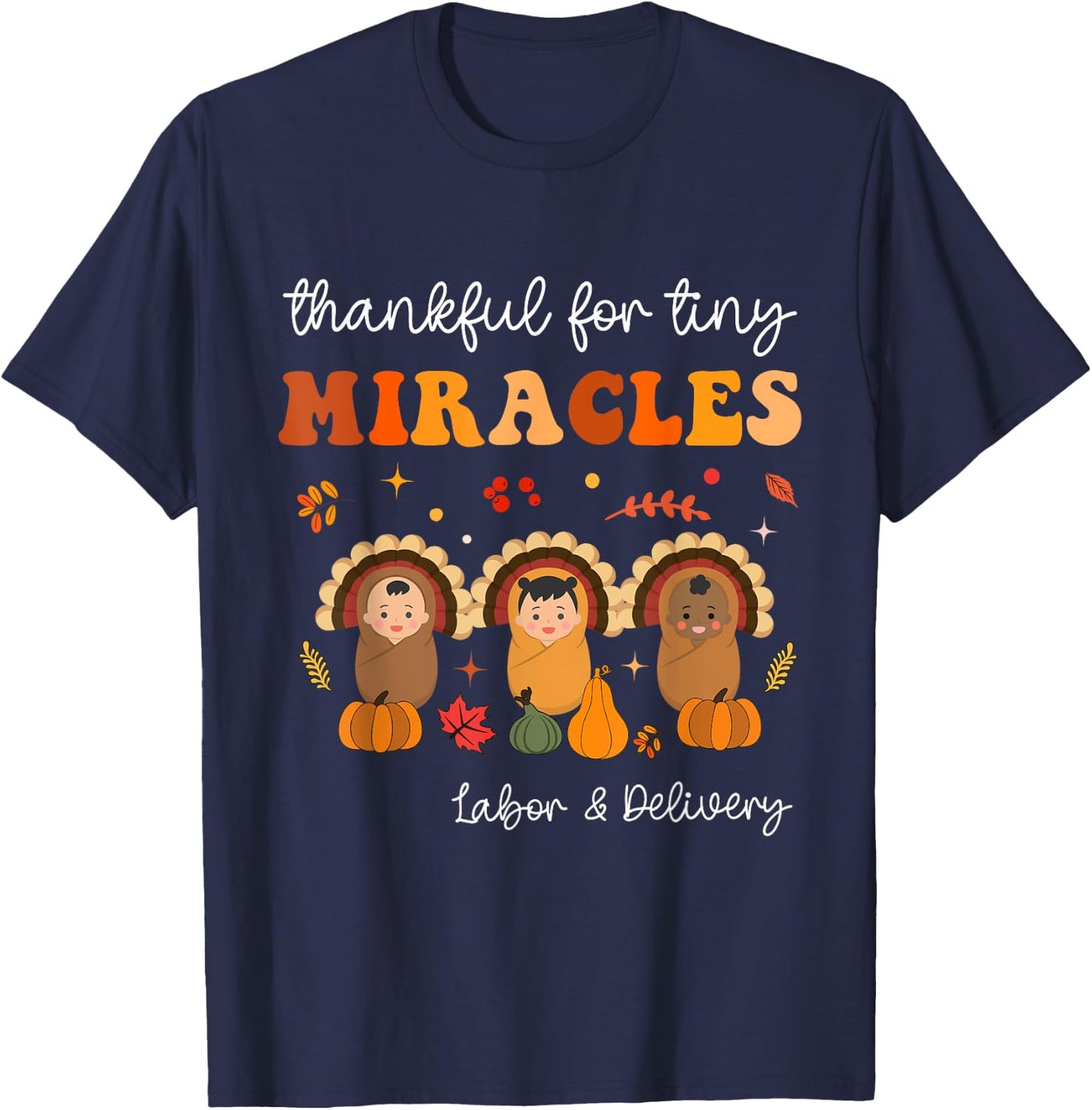 Thankful For Tiny Miracles Nurse Thanksgiving Thanksgiving - Women's Black Small Classic Fit Short Sleeve Cotton Polyester Thanksgiving Theme Letter Print T-Shirt - T-Shirt | Navy