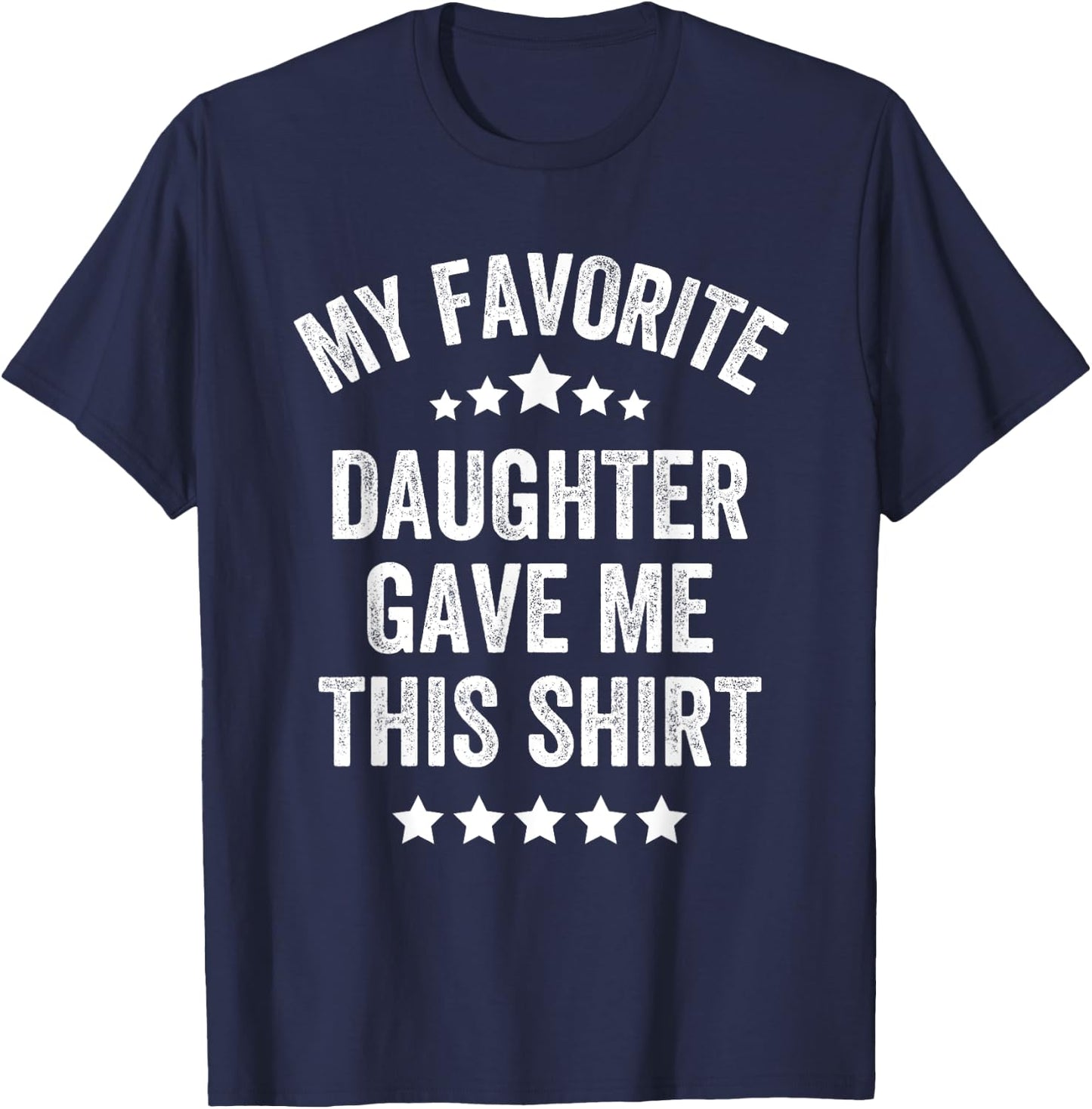 My Favorite Daughter Gave Me This Shirt Vintage Style T-Shirt - T-Shirt | Navy