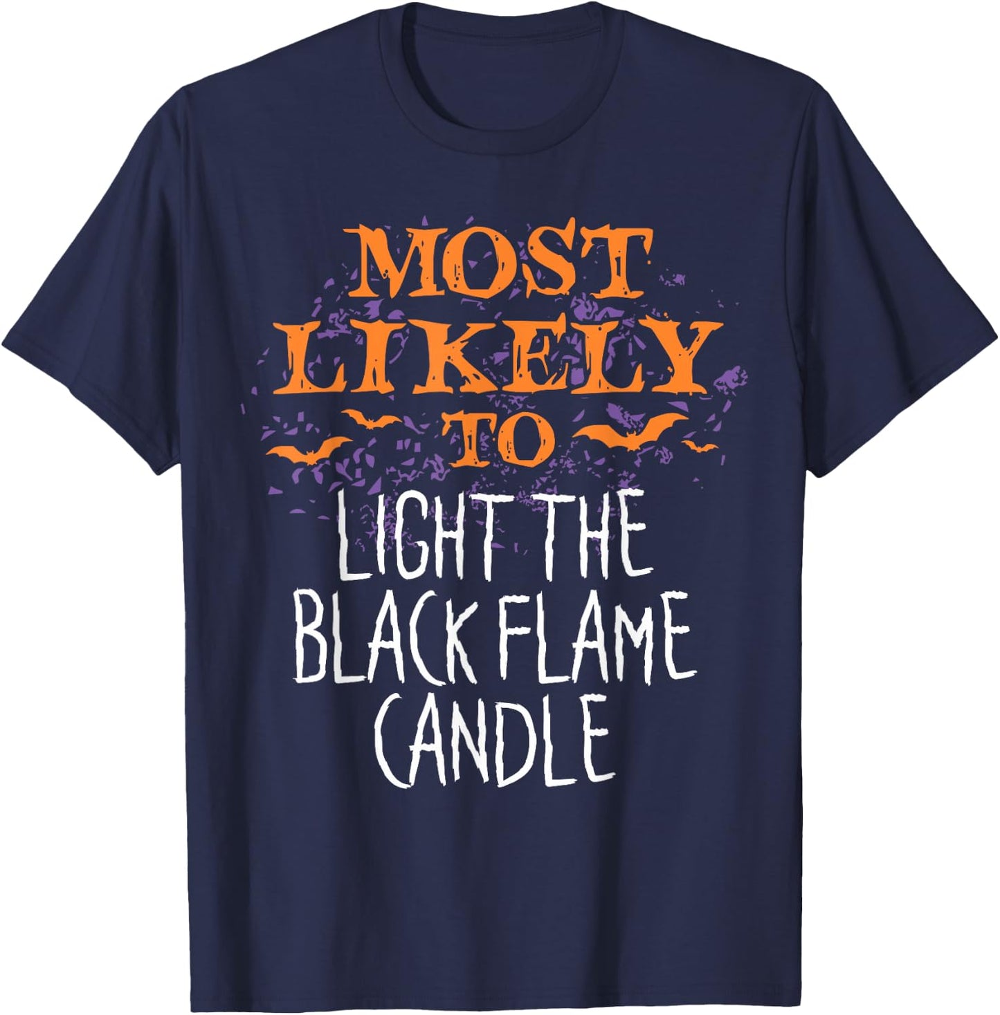 Most Likely To Halloween Light The Black Flame Candle T-Shirt - T-Shirt | Navy