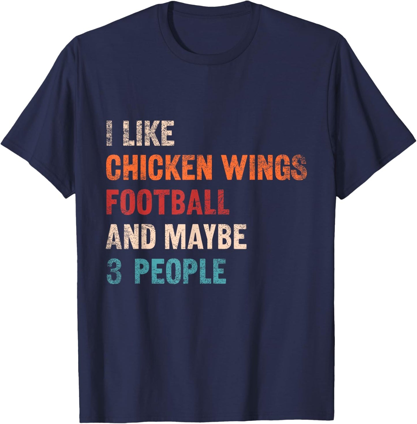 I Like Chicken Wings Football And Maybe 3 People Retro Humor T-Shirt - T-Shirt | Navy