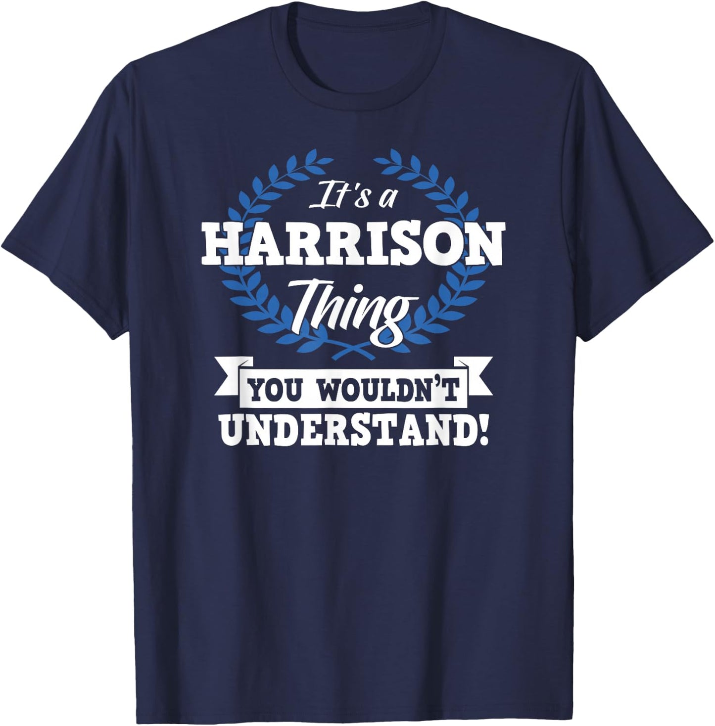 It's A Harrison Thing You Wouldn't Understand Name T-Shirt - T-Shirt | Navy