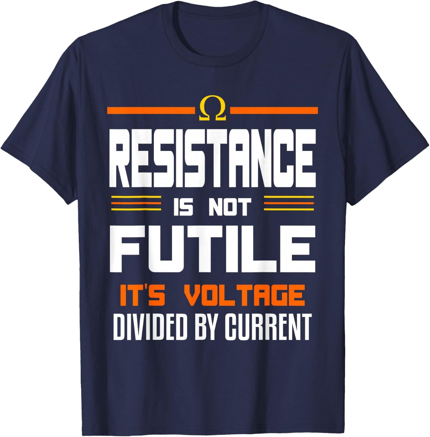 Resistance Is Not Futile Funny Quote For An Electrician T-Shirt - T-Shirt | Navy