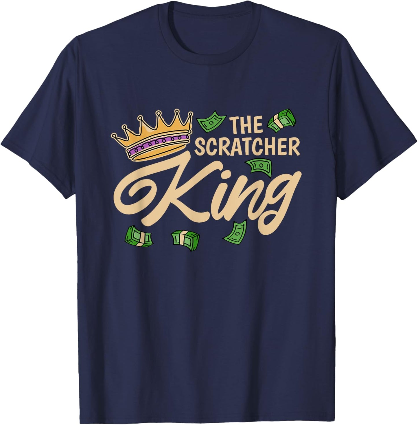 The Scratcher King, Lottery and Scratch Ticket Lover T-Shirt - T-Shirt | Navy