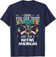 Trust The Government Just Ask An Indian Native American Day T-Shirt - T-Shirt | Navy