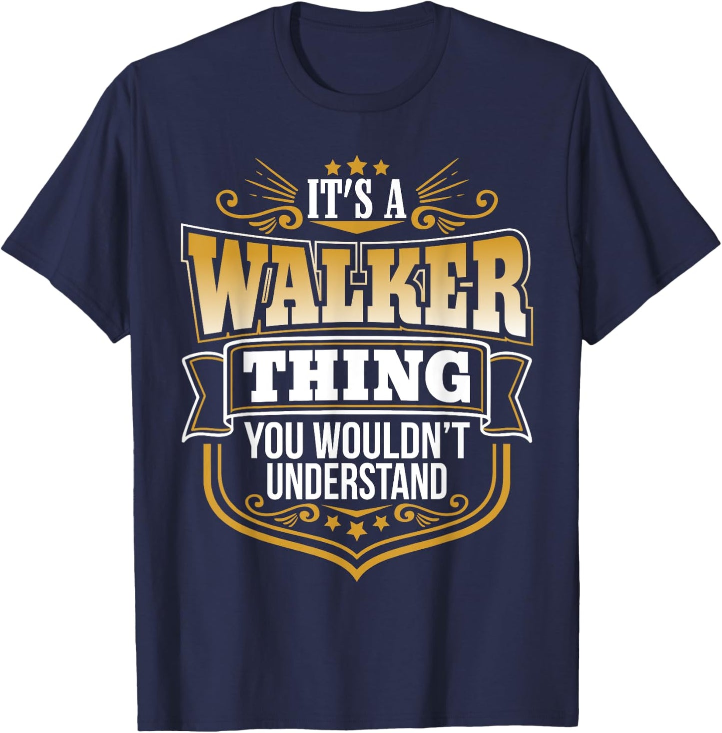 Its a Walker Thing You Wouldnt Understand Funny T-Shirt - T-Shirt | Navy