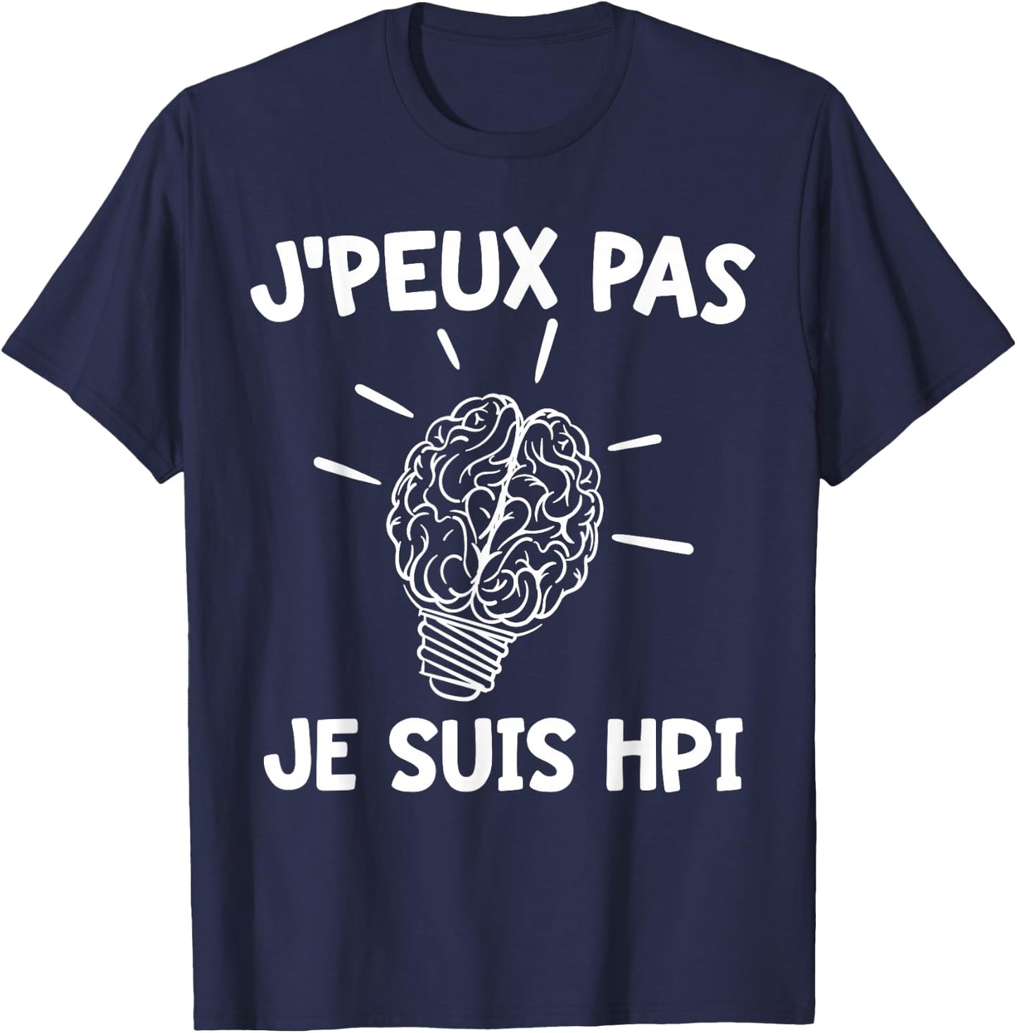 J'peux Pas Je Suis HPI | Humor High Potentiel Intellectuel , Black, S T-Shirt - T-Shirt | Navy