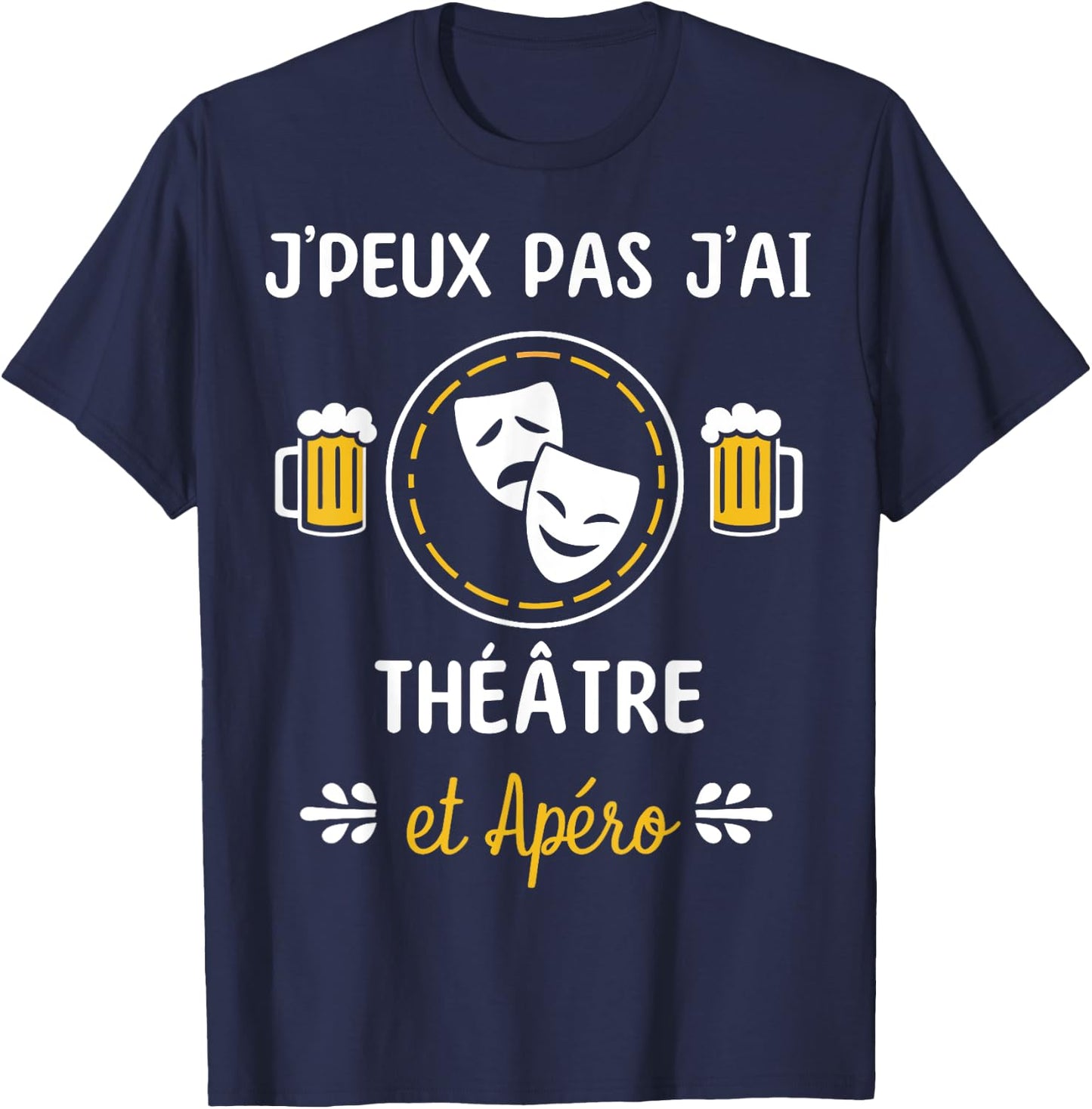 Je peux pas j'ai Théatre , Black, S T-Shirt - T-Shirt | Navy