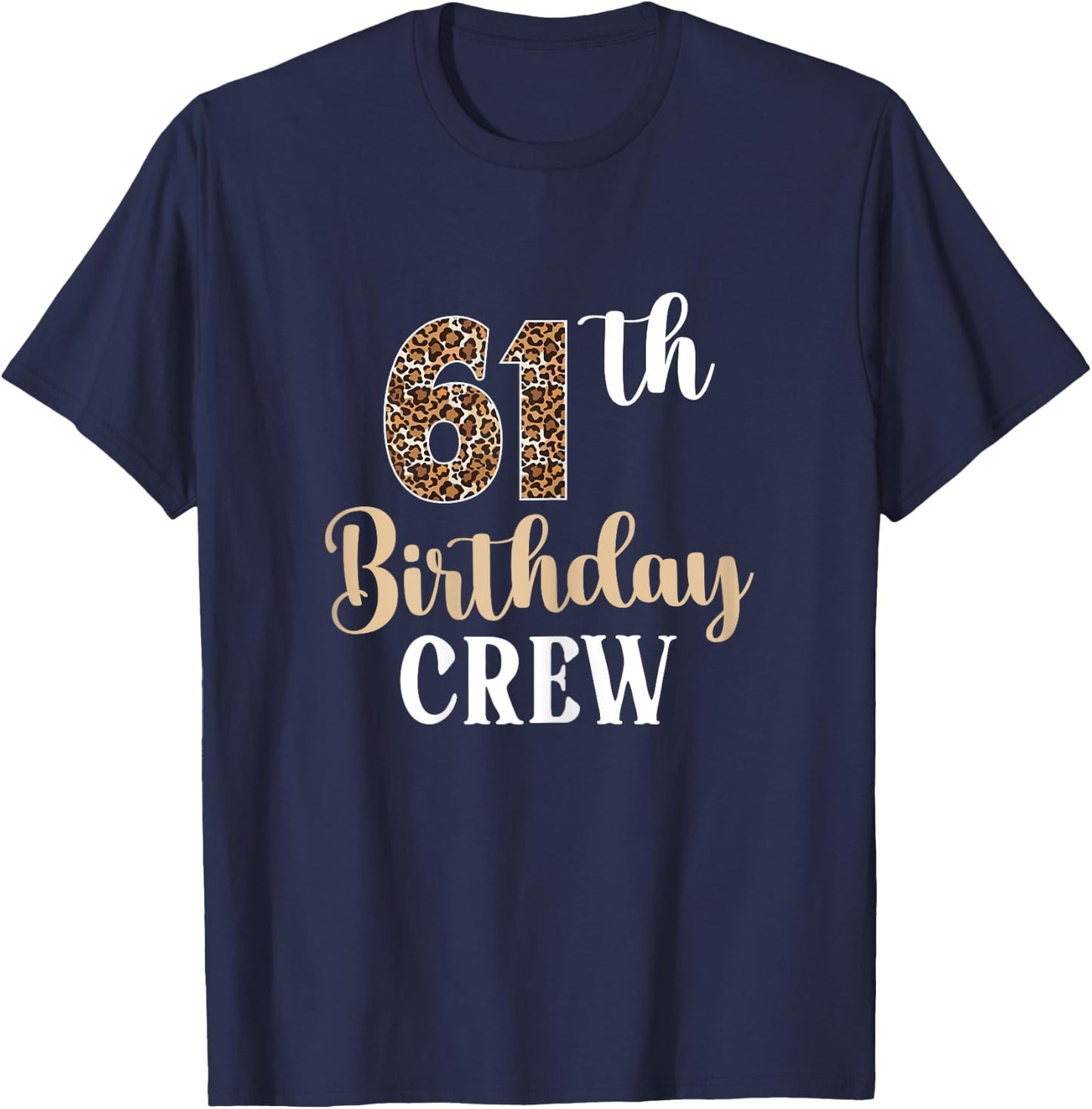 61th Birthday Crew 61 Years Old Birthday leopard 61 BDay T-Shirt - T-Shirt | Navy