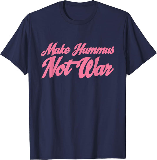 Make Hummus Not War - Peace Middle East Foodie Vegan T-Shirt - T-Shirt | Navy