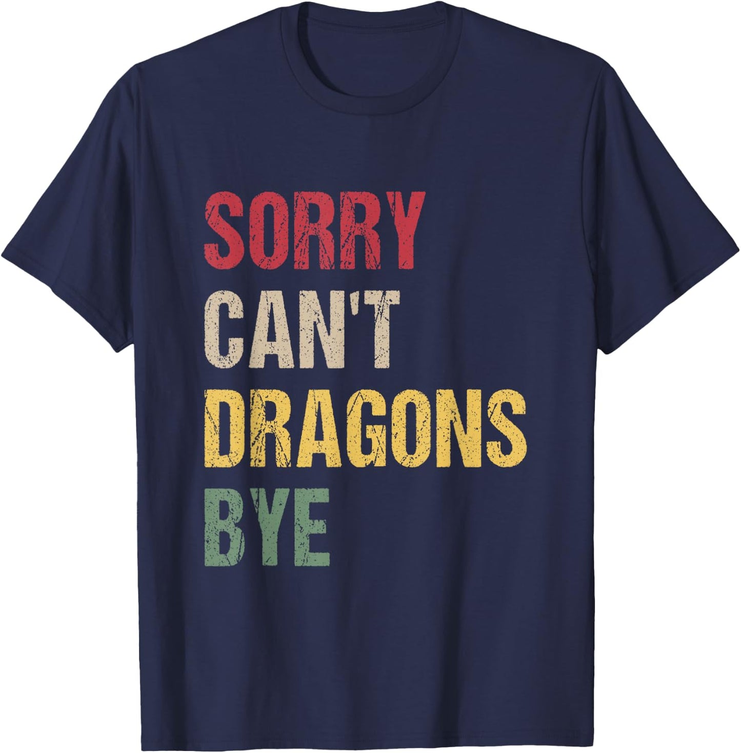 Sorry Can't Dragons Bye T-Shirt - T-Shirt | Navy