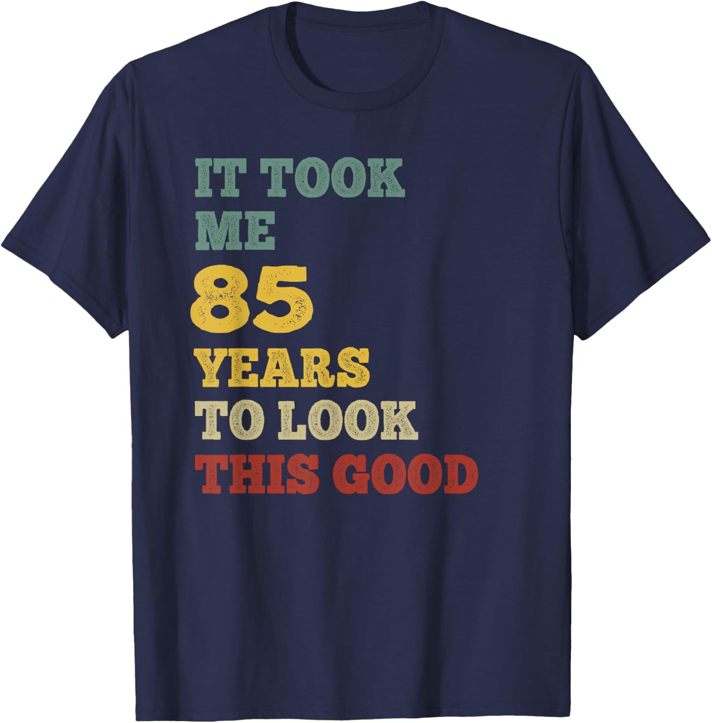 It Took Me 85 Years To Look This Good B-Day Party Retro Vint T-Shirt - T-Shirt | Navy