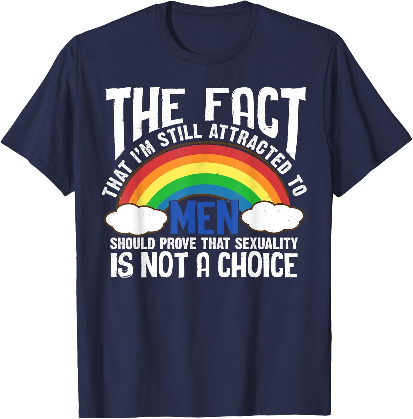 The Fact That I'm Still Attracted To Men Quote LGBT Funny T-Shirt - T-Shirt | Navy