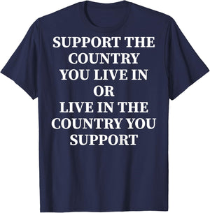 Support The Country You Live In Or Live In Where You Support , black T-Shirt - T-Shirt | Navy