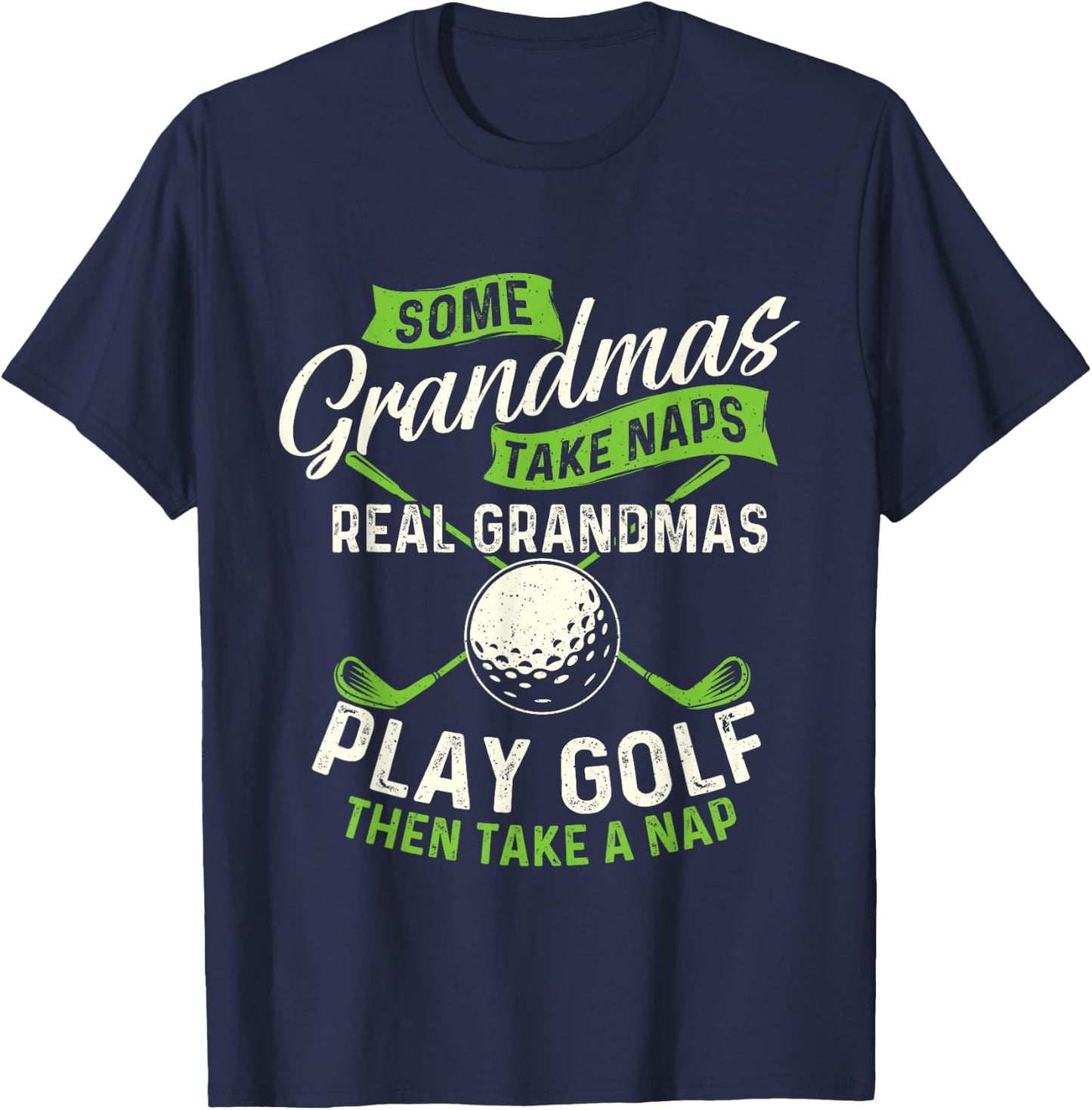 Some Grandmas Take Naps - Golf Lover Golfing Golfer T-Shirt - T-Shirt | Navy