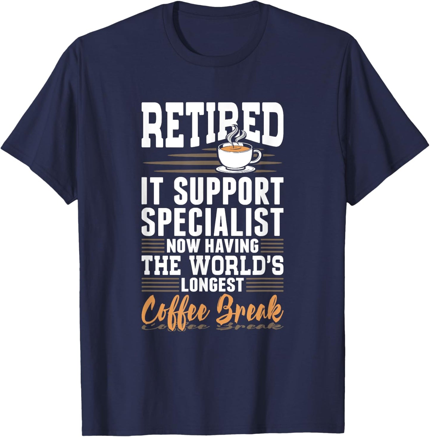 Retired IT Support Specialist Longest Coffee Break T-Shirt - T-Shirt | Navy