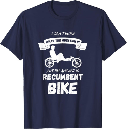 Recumbent Bike I Don't Know Cyclist Recumbent Trike Triker T-Shirt - T-Shirt | Navy