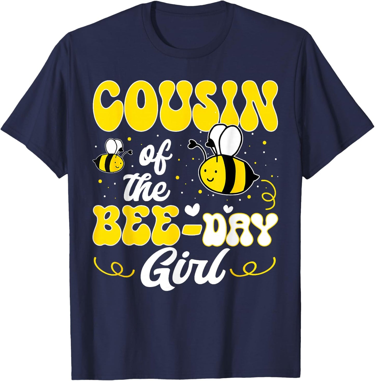 Party Matching Birthday Sweet Cousin Of The Bee Day Girl T-Shirt - T-Shirt | Navy