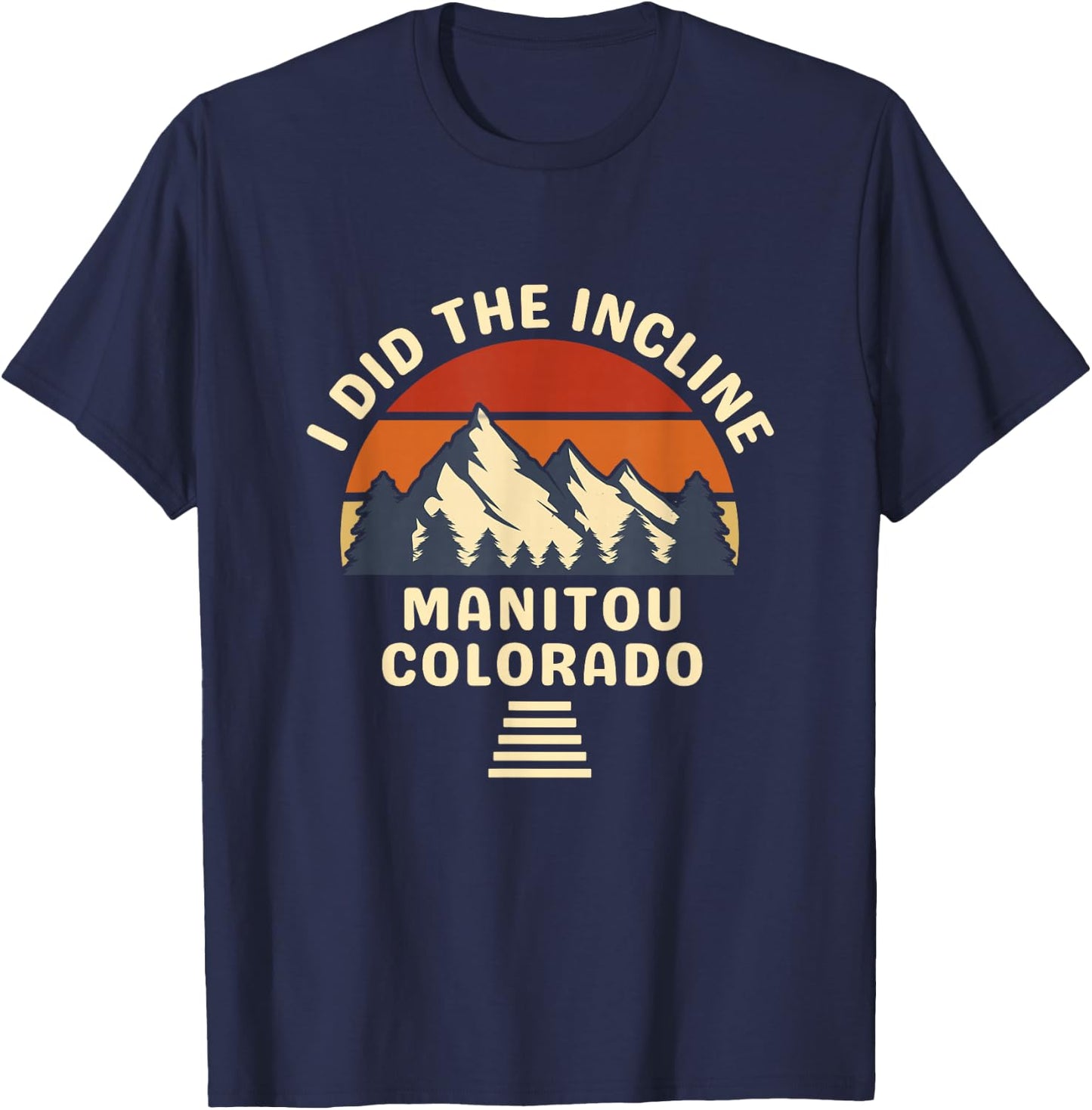 Manitou Colorado The Incline Hike I Did It Retro Sunset T-Shirt - T-Shirt | Navy