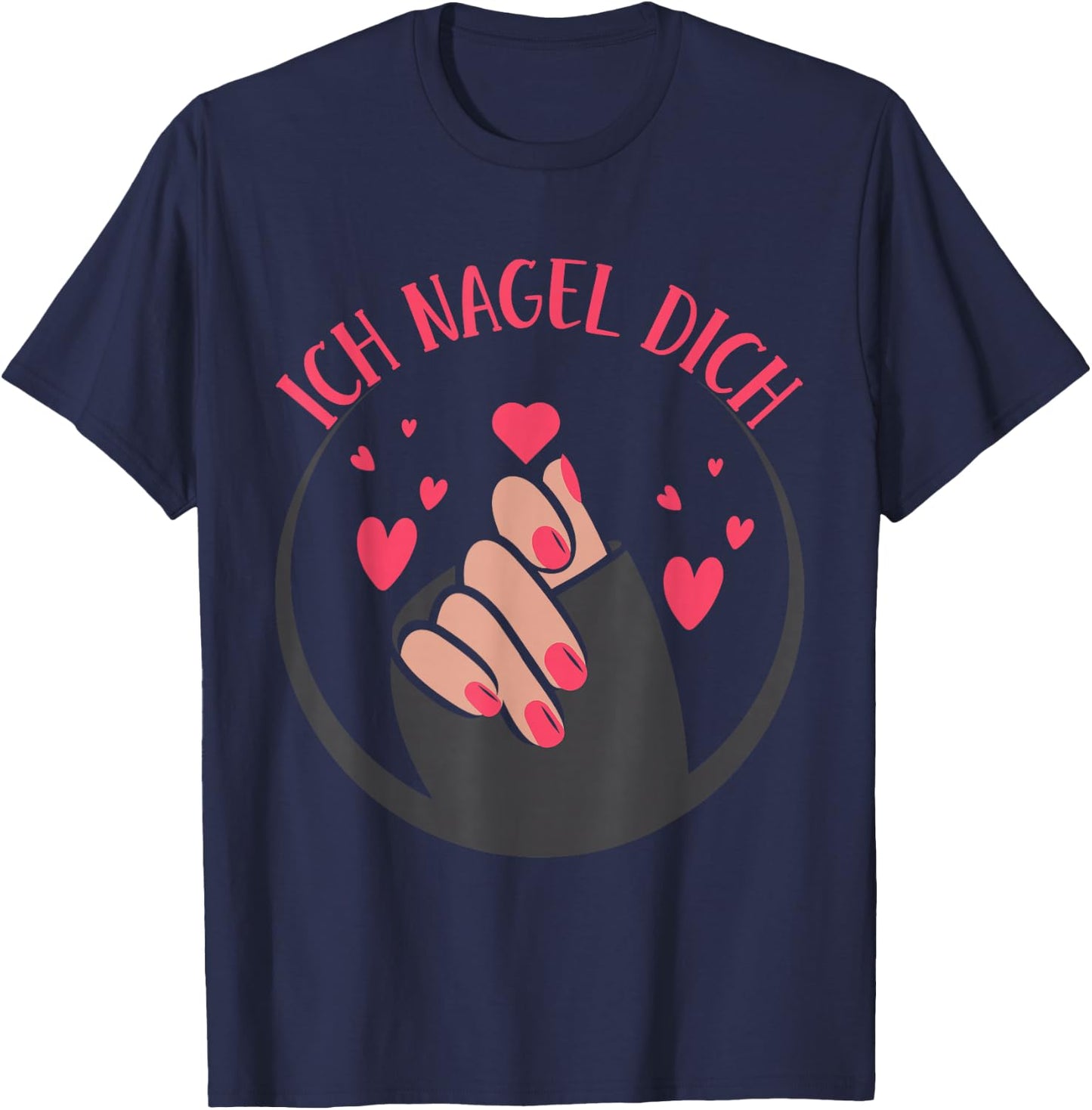 I Nail You Nail Art Nail Salon Nail Designer , black T-Shirt - T-Shirt | Navy