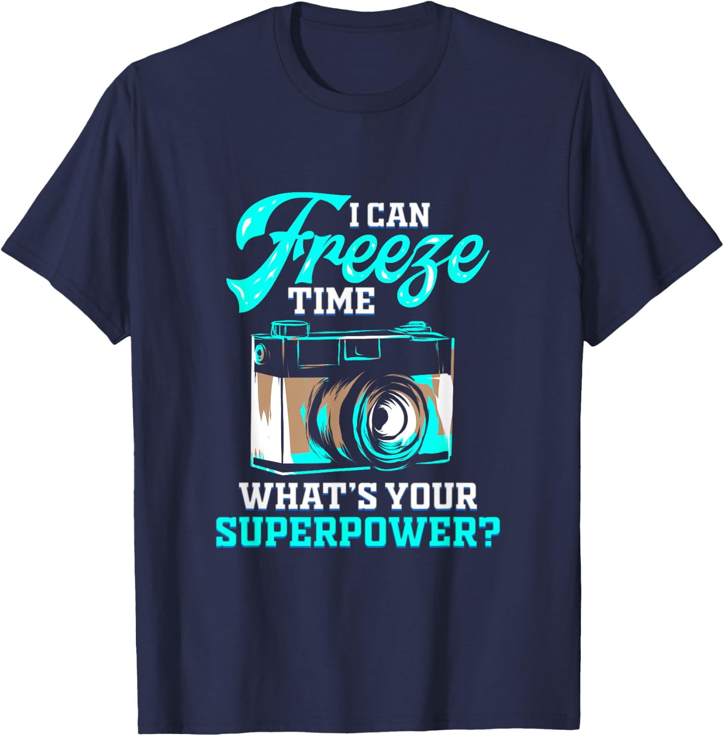 Photographer Gift Photographers Freeze Time T-Shirt - T-Shirt | Navy