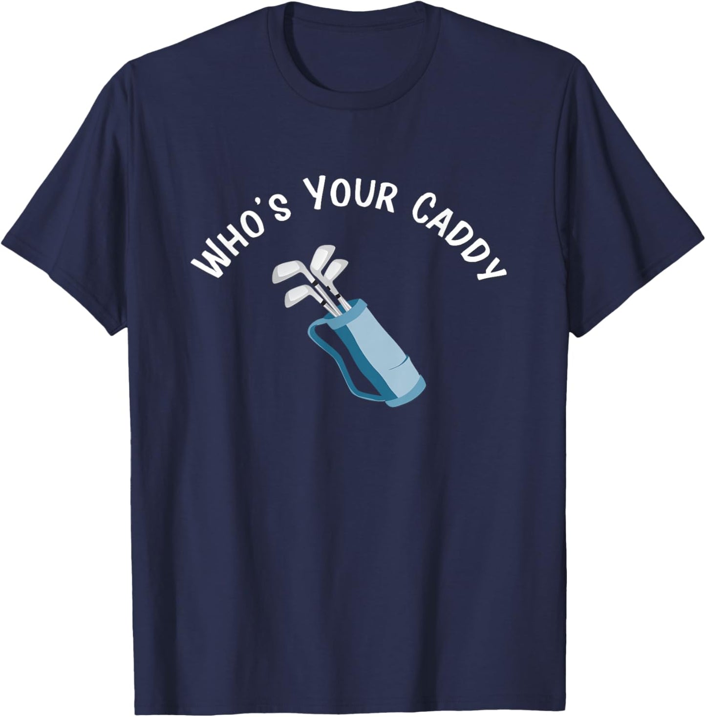 Who's Your Caddy Fun Golf Club Bag T-Shirt - T-Shirt | Navy