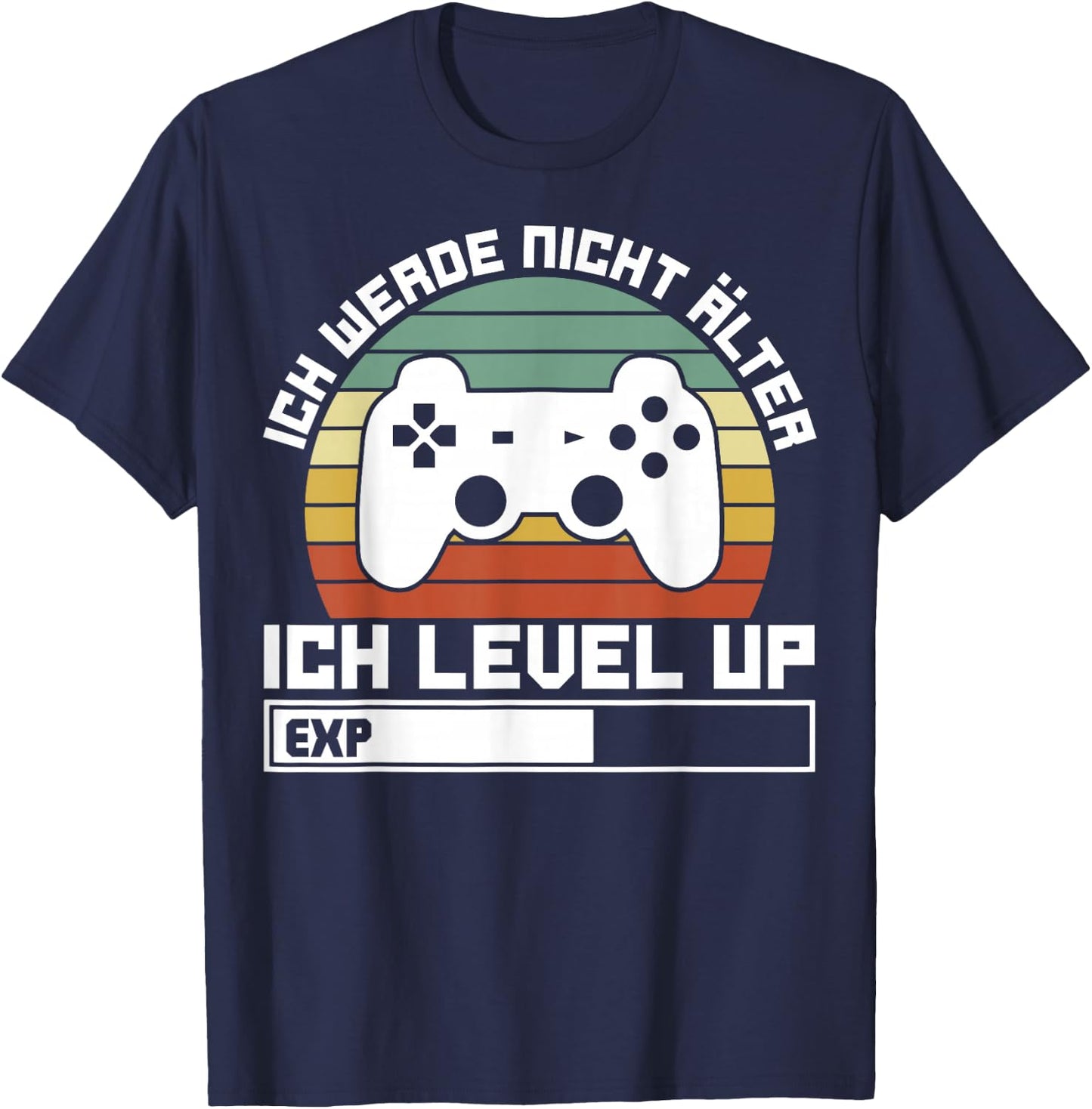 Gaming Gamer Ich Werde Nicht Älter Ich Level Up T-Shirt - T-Shirt | Navy