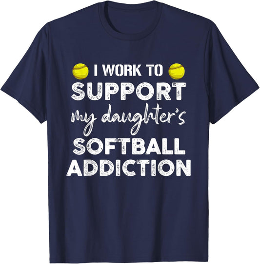 I Work To Support My Daughter's Softball Addiction Father T-Shirt - T-Shirt | Navy