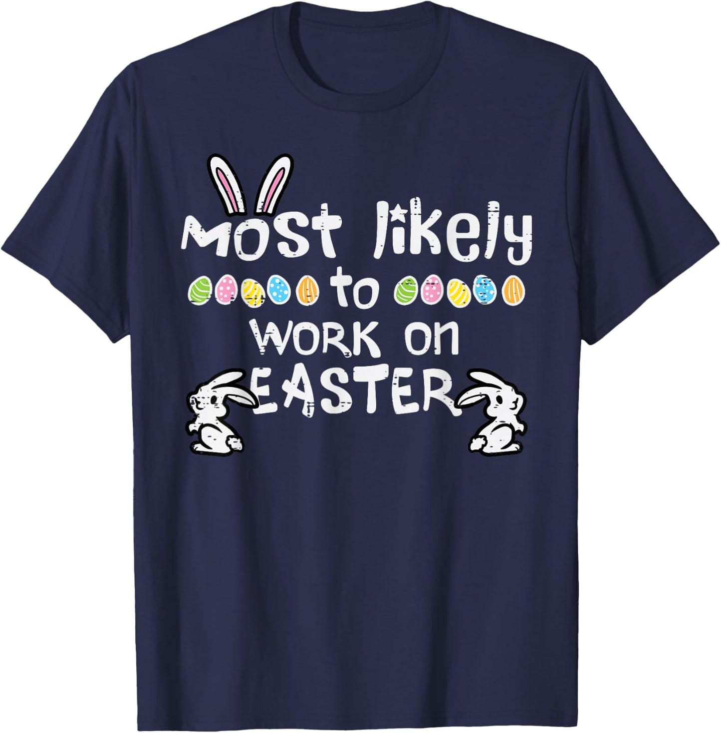 Most Likely Work On Easter Funny Family Matching Men Women T-Shirt - T-Shirt | Navy