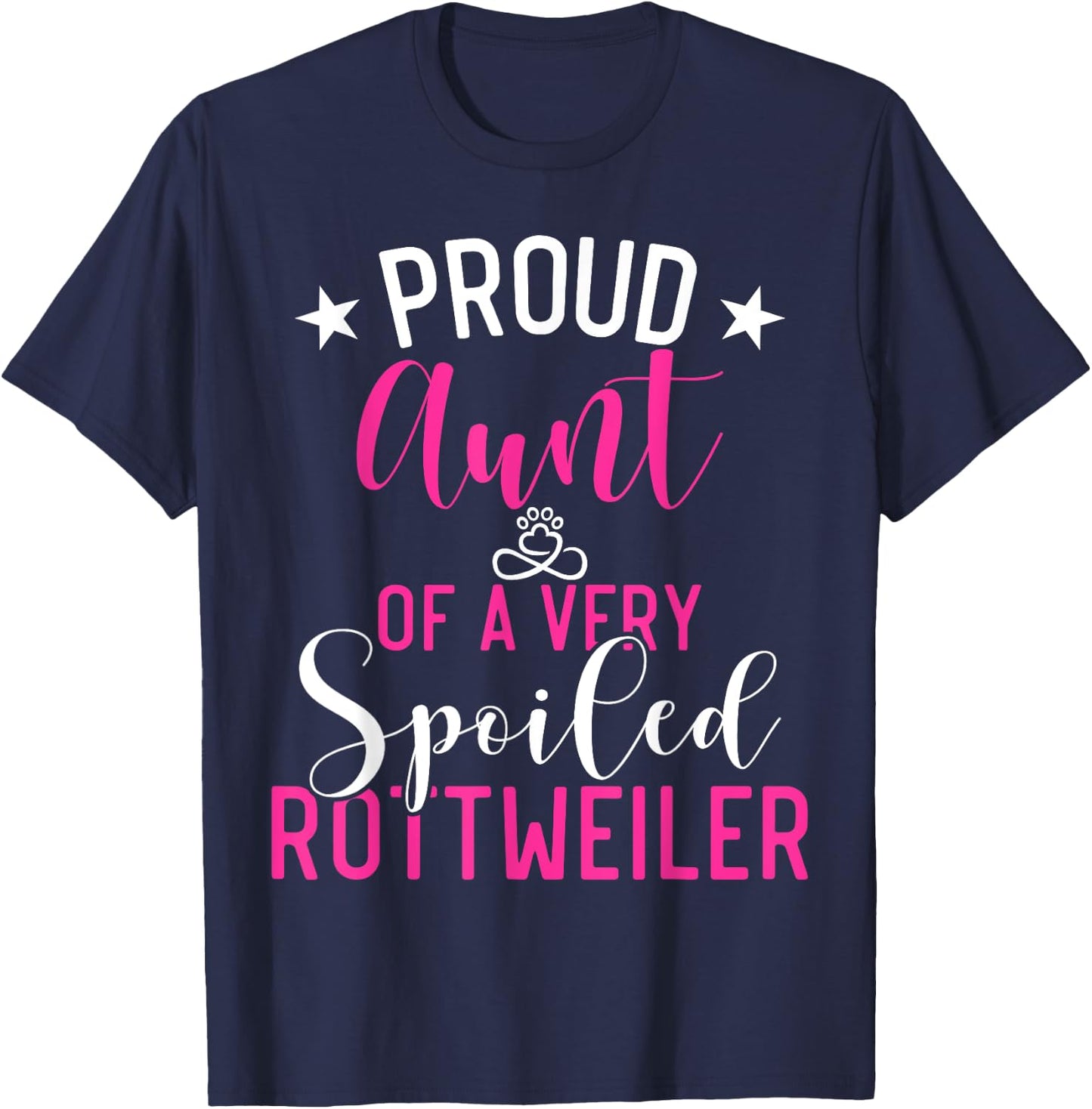 Proud Aunt of a very spoiled Rottweiler Aunt T-Shirt - T-Shirt | Navy